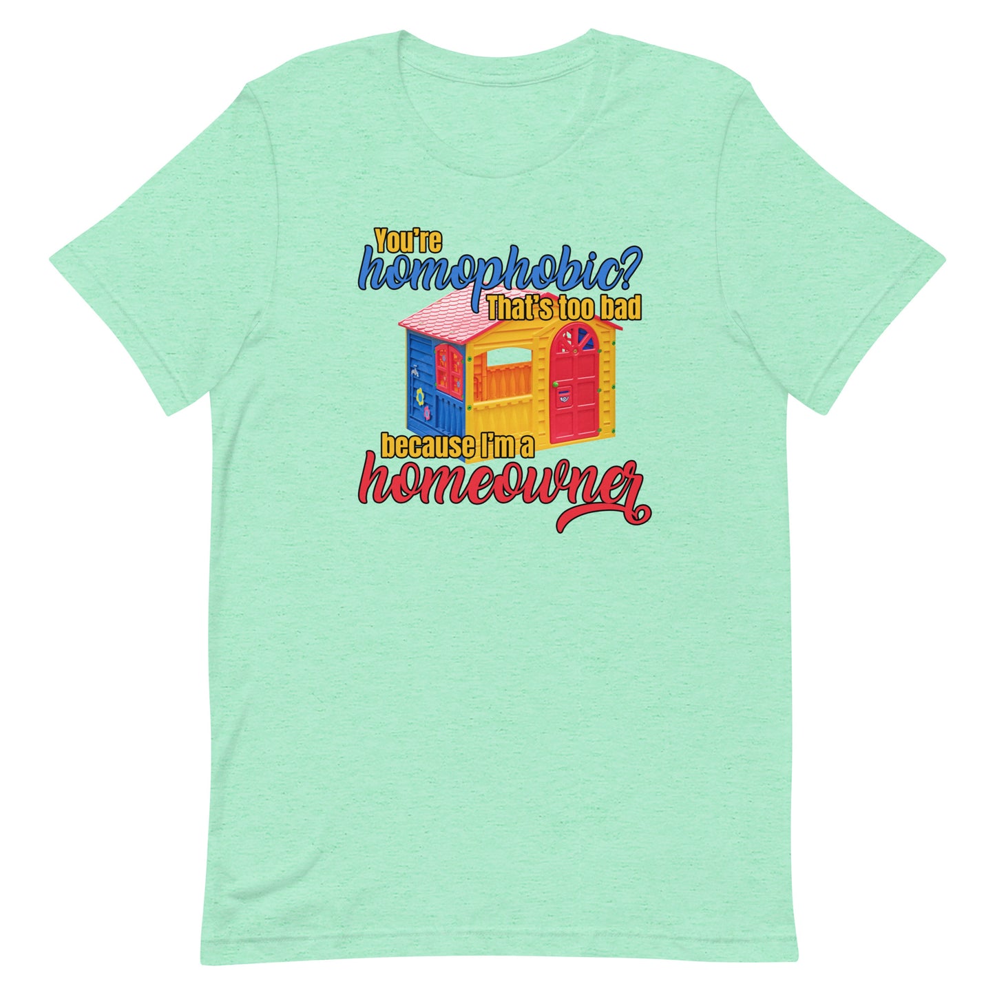 I'm a Homeowner Unisex t-shirt