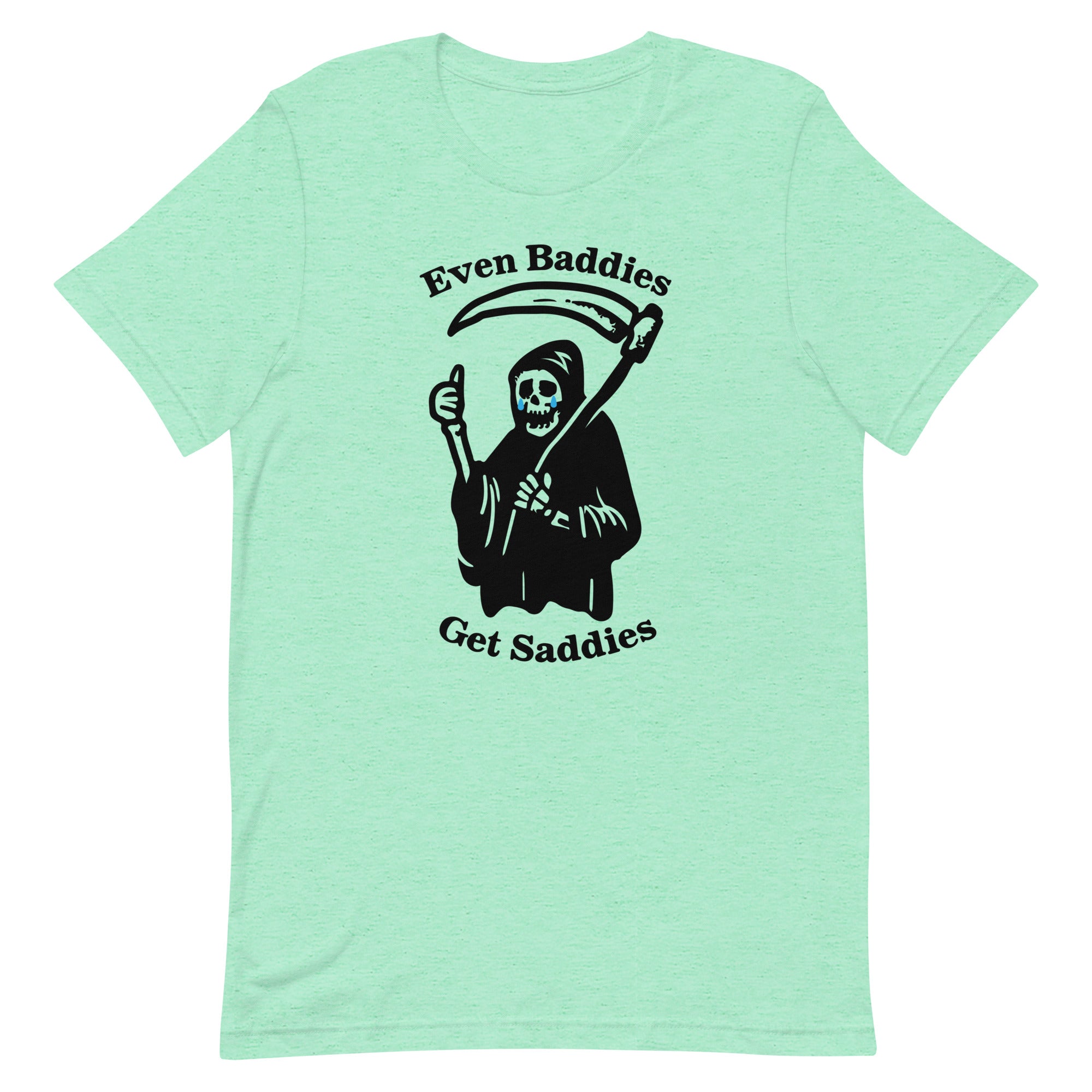 Even Baddies Get Saddies Unisex t-shirt