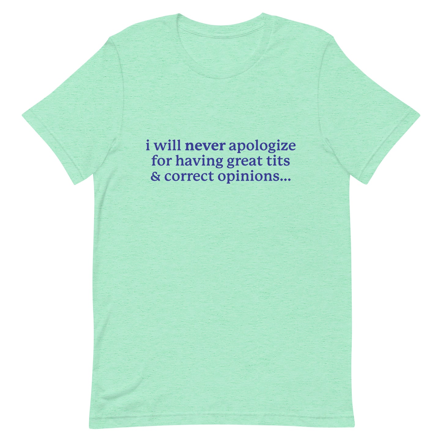 I Will Never Apologize (Great Tits & Correct Opinions) Unisex t-shirt
