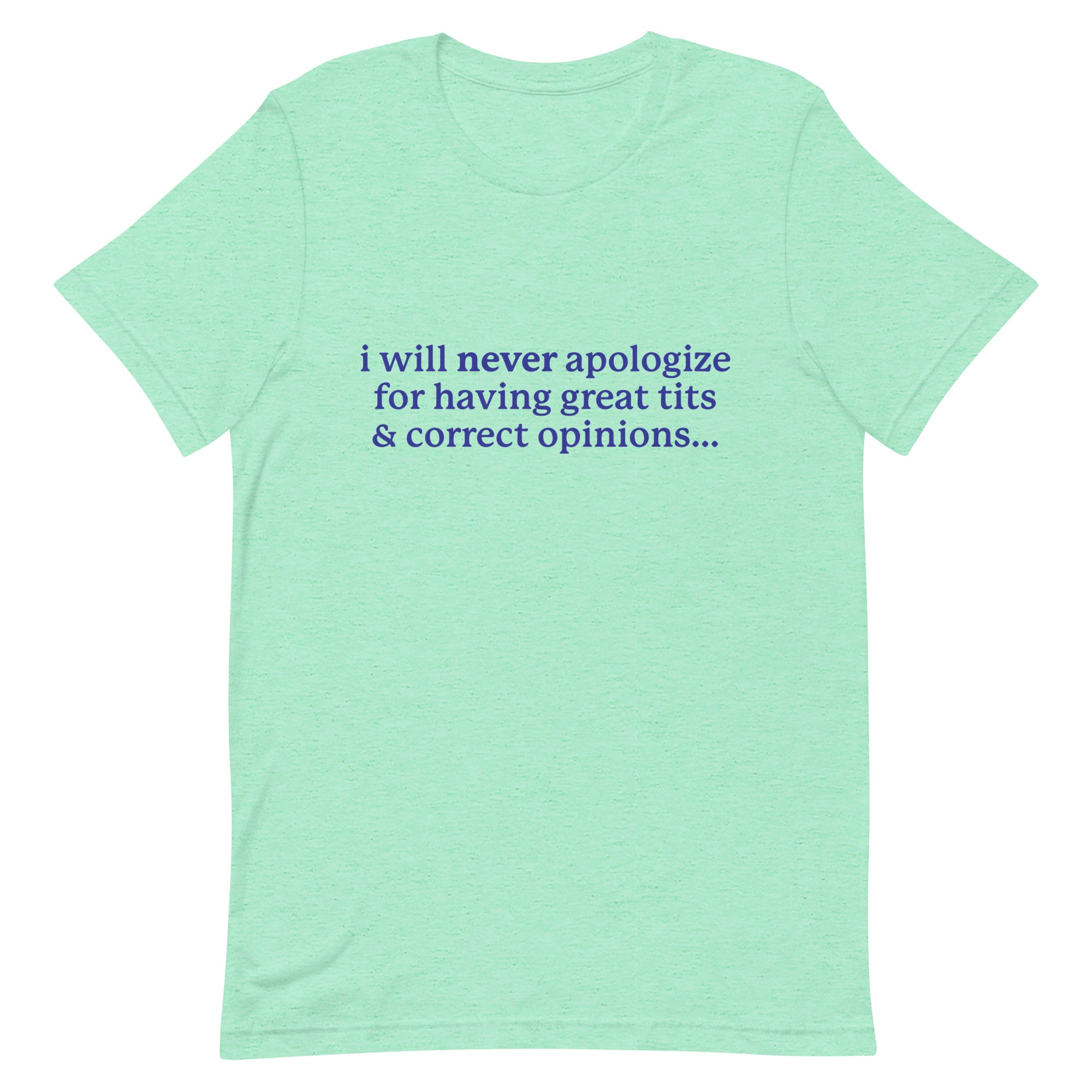 I Will Never Apologize (Great Tits & Correct Opinions) Unisex t-shirt