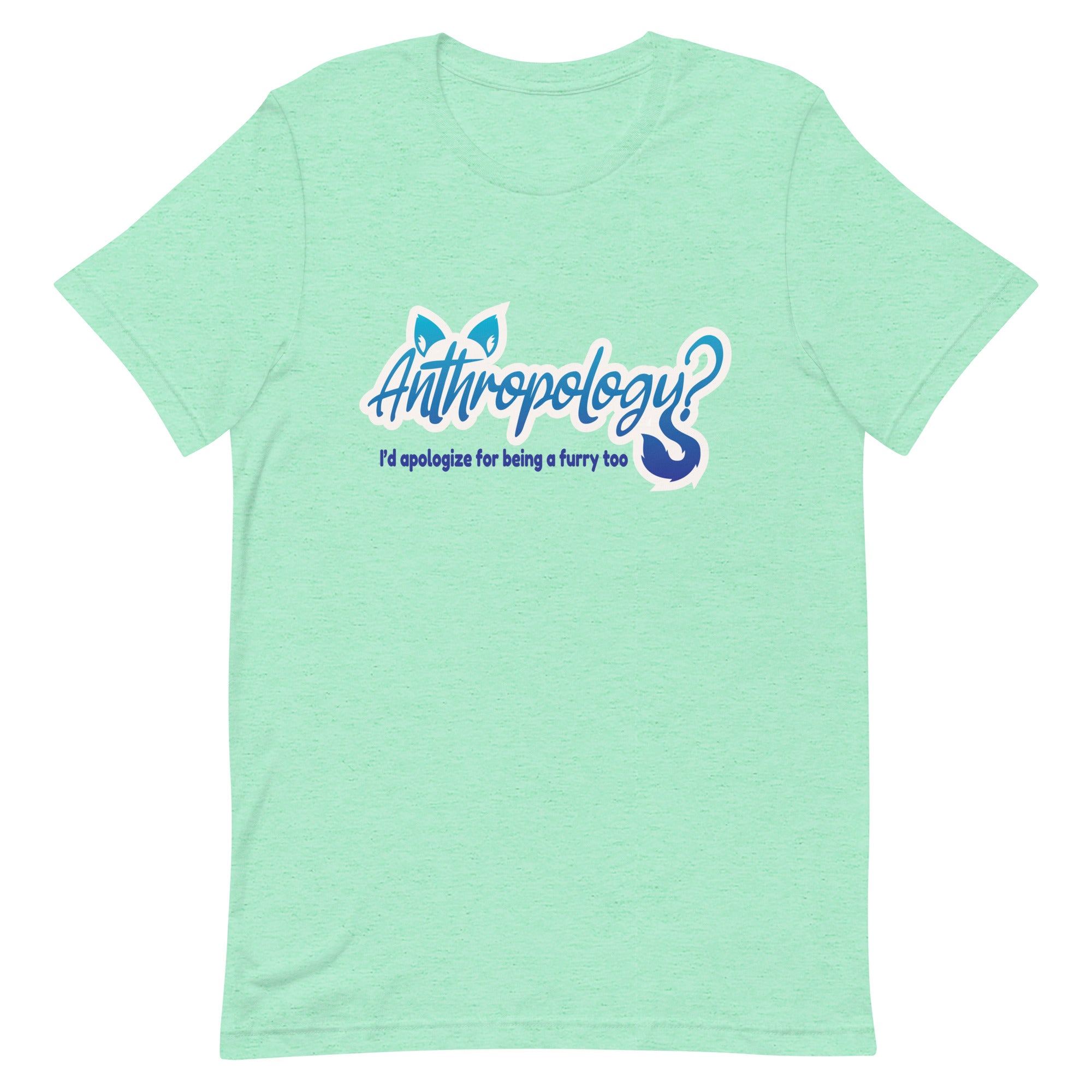 Anthropology? I'd Apologize Too (Furry) Unisex t-shirt