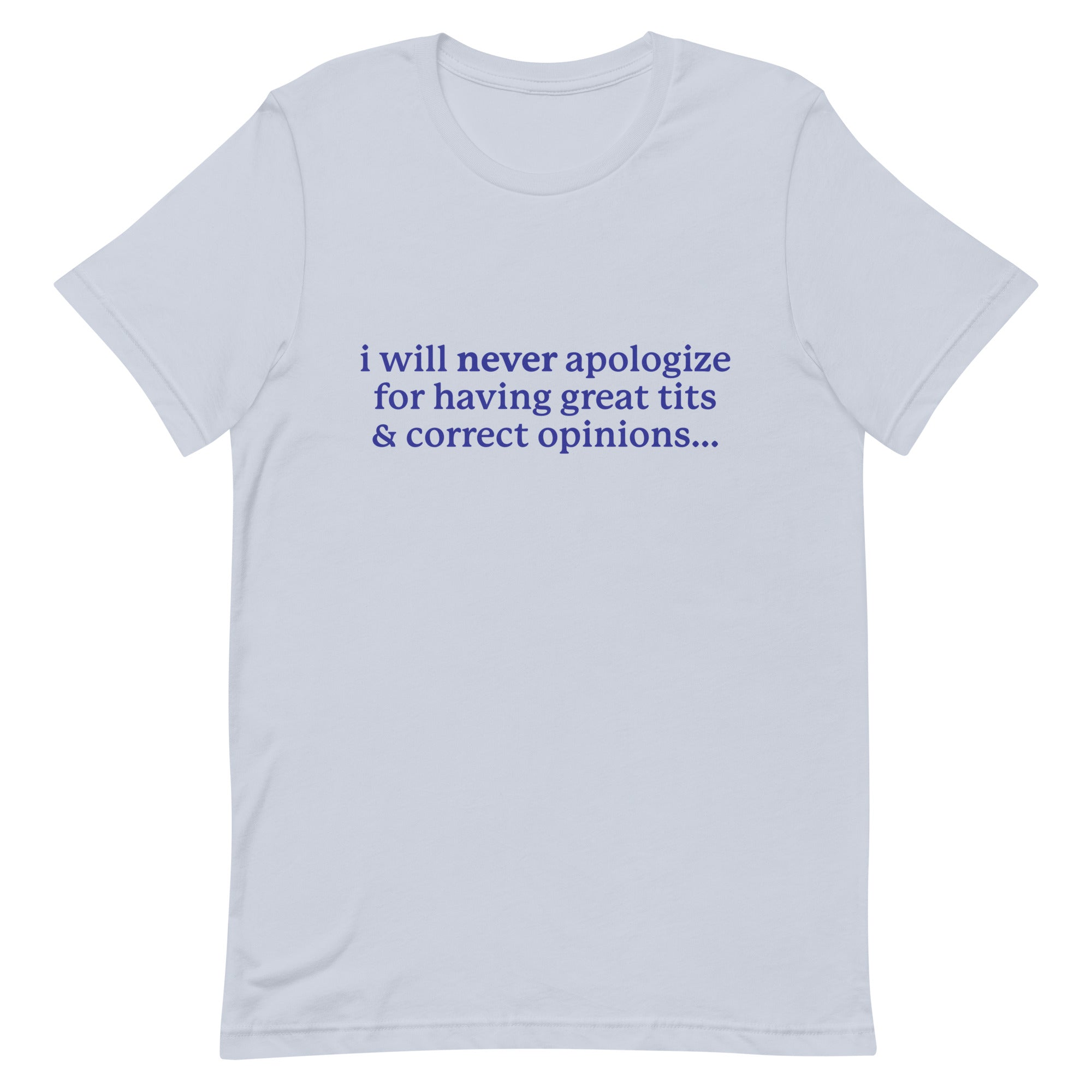 I Will Never Apologize (Great Tits & Correct Opinions) Unisex t-shirt