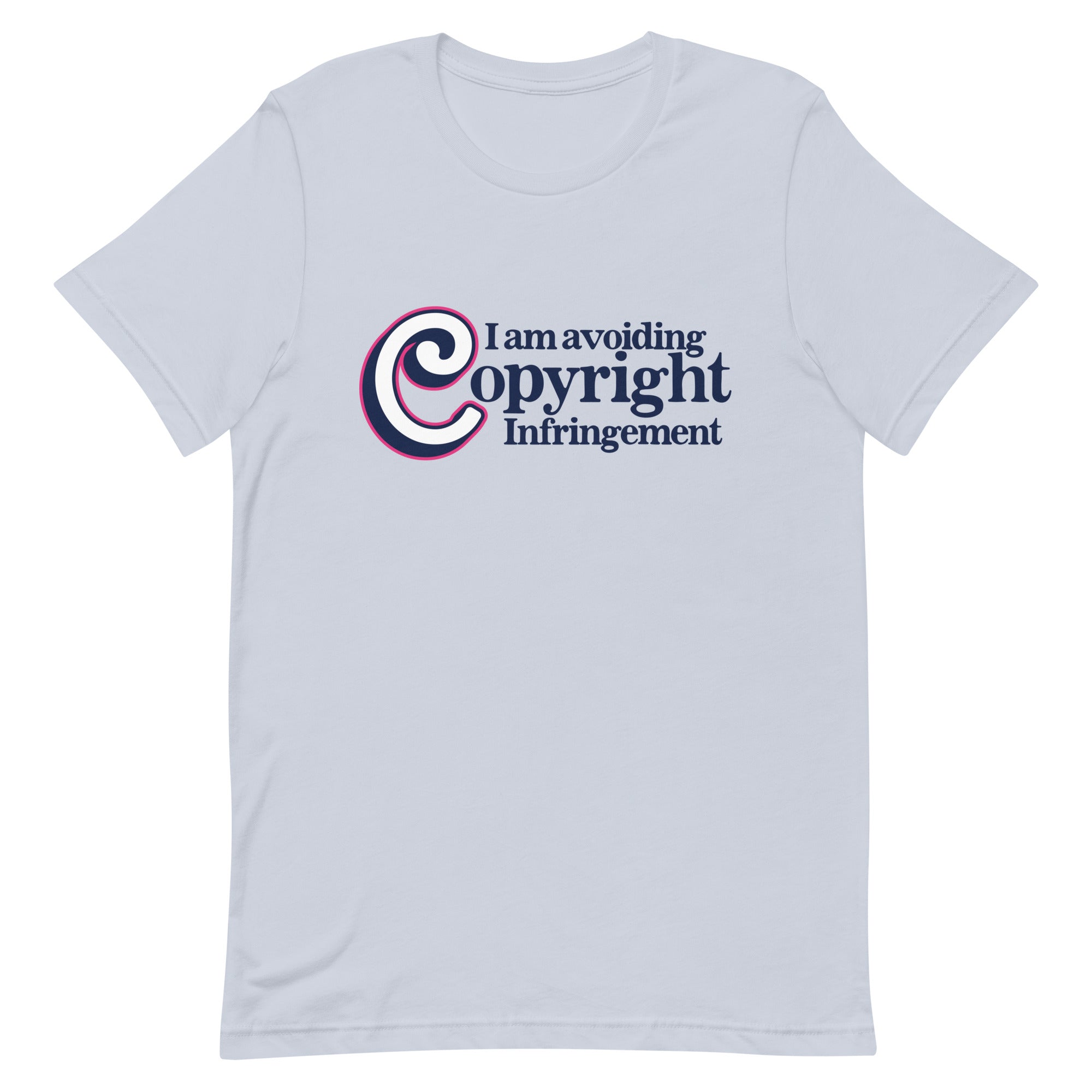 I Am Avoiding Copyright Infringement Unisex t-shirt