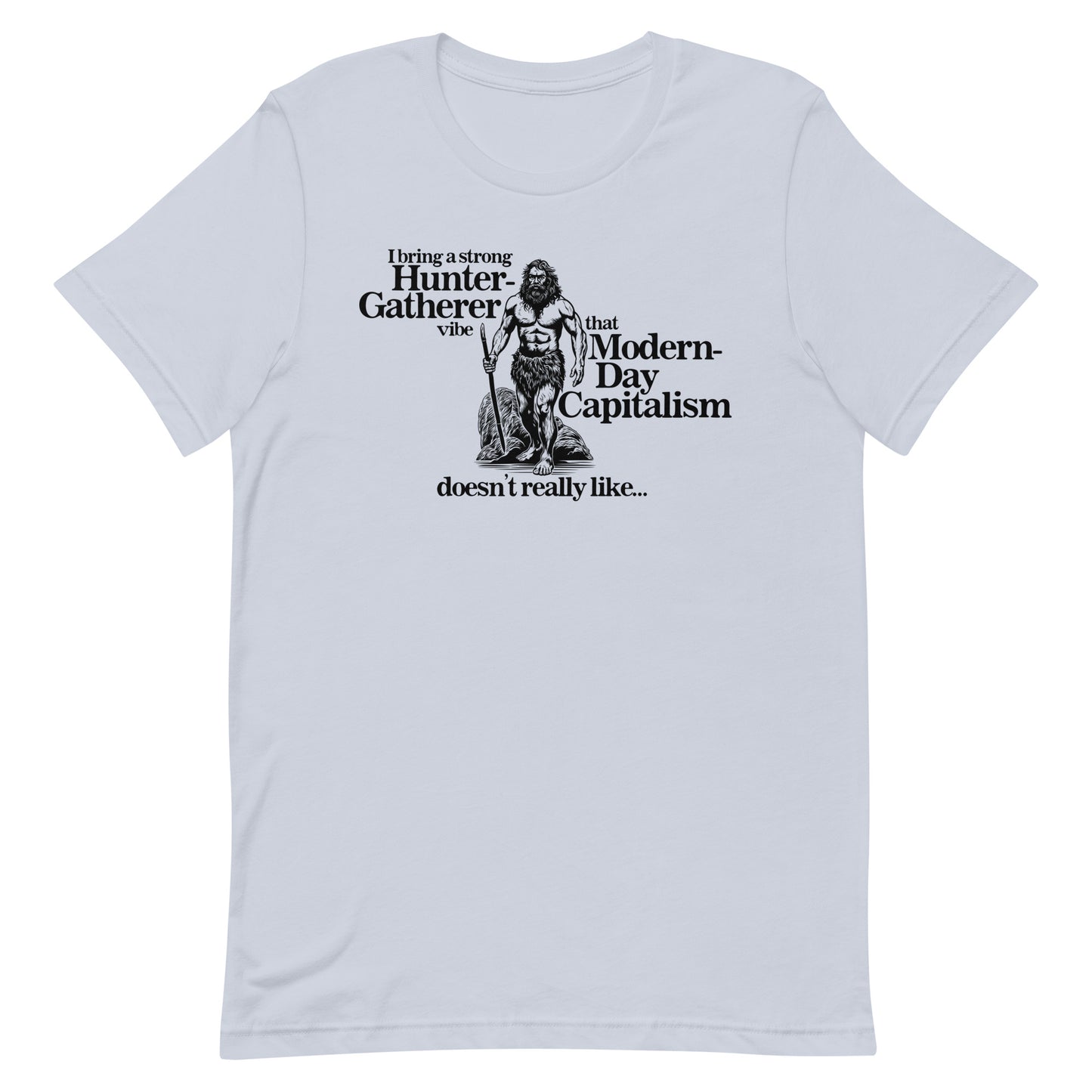 A Strong Hunter-Gatherer Vibe Unisex t-shirt
