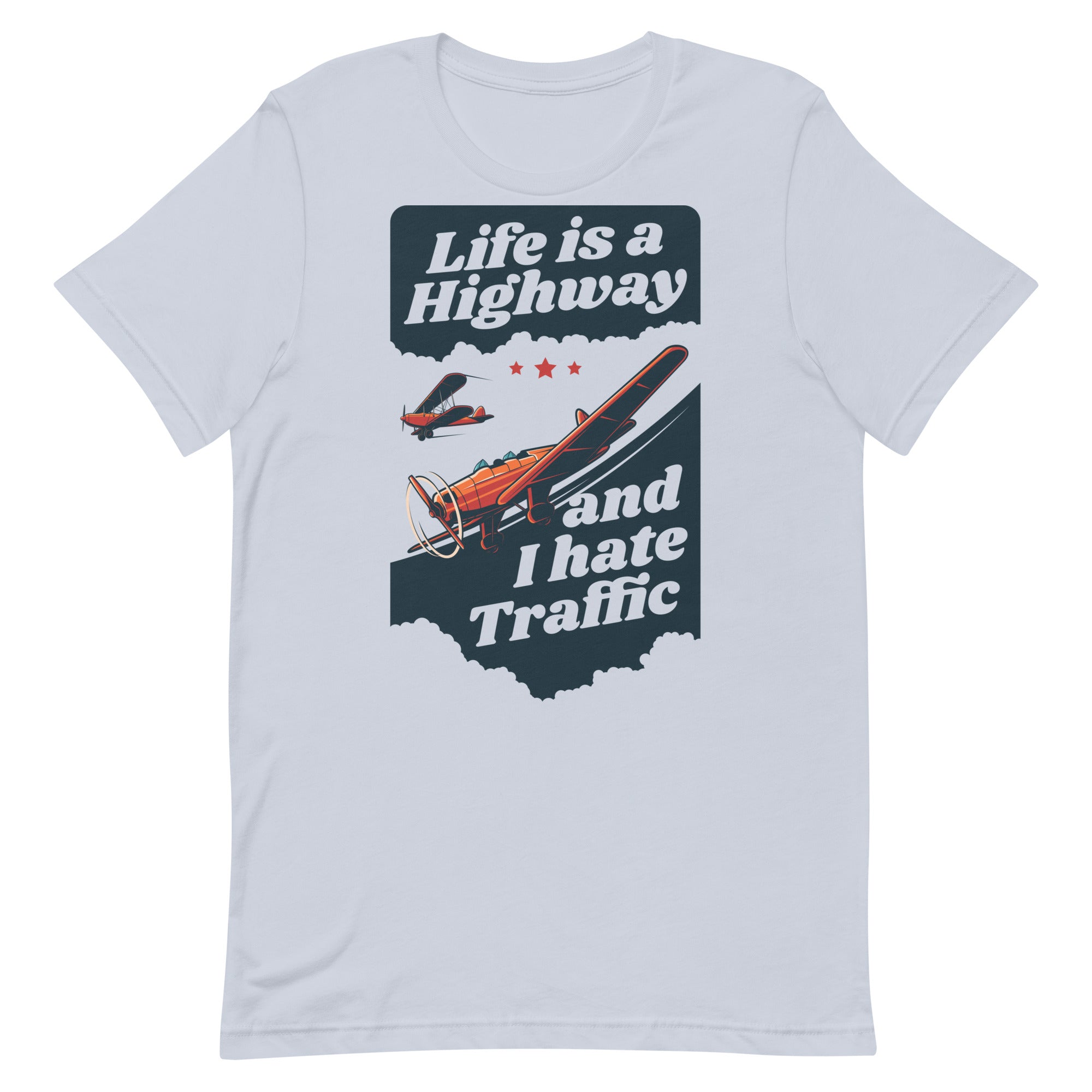 Life is a Highway and I Hate Traffic Unisex t-shirt