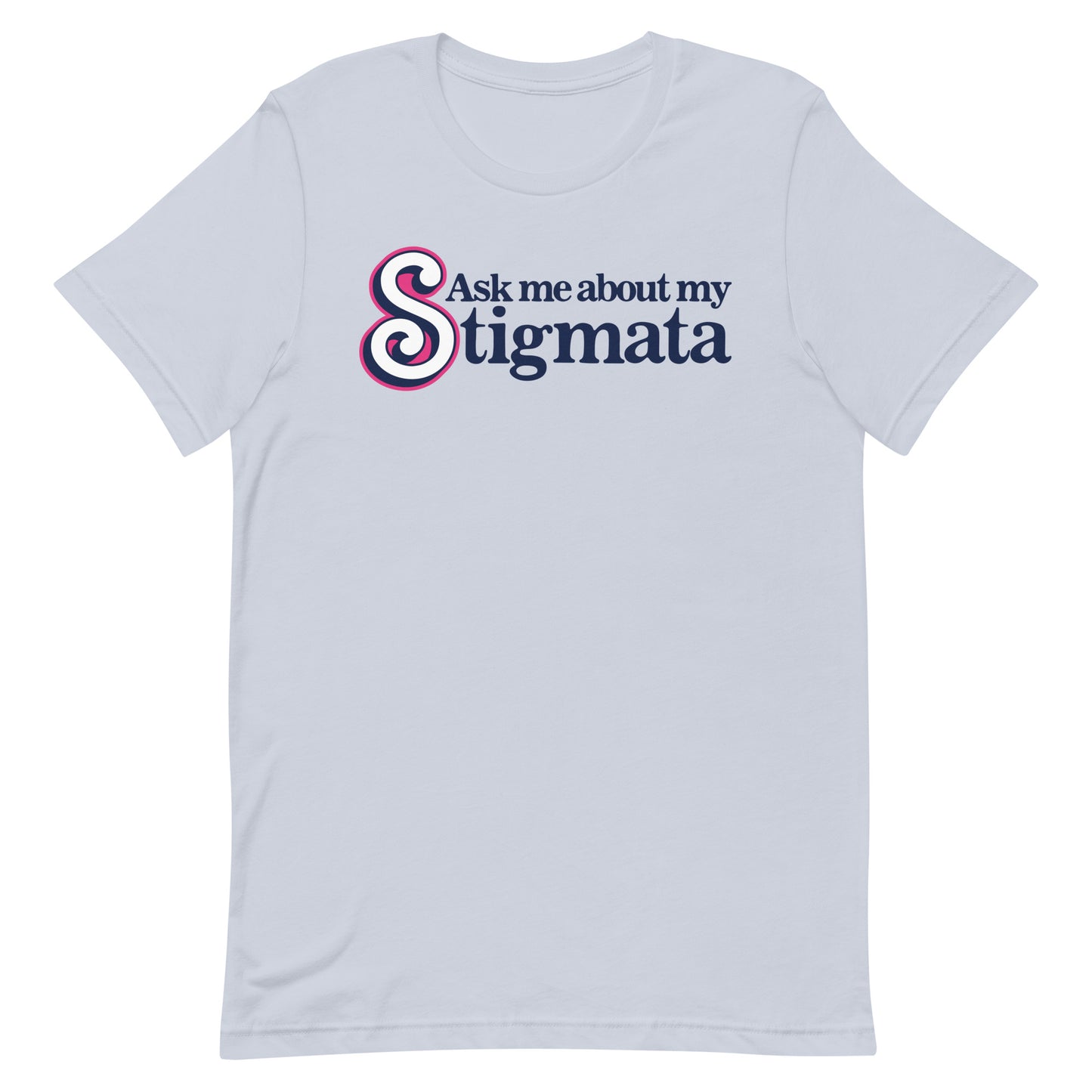 Ask Me About My Stigmata Unisex t-shirt