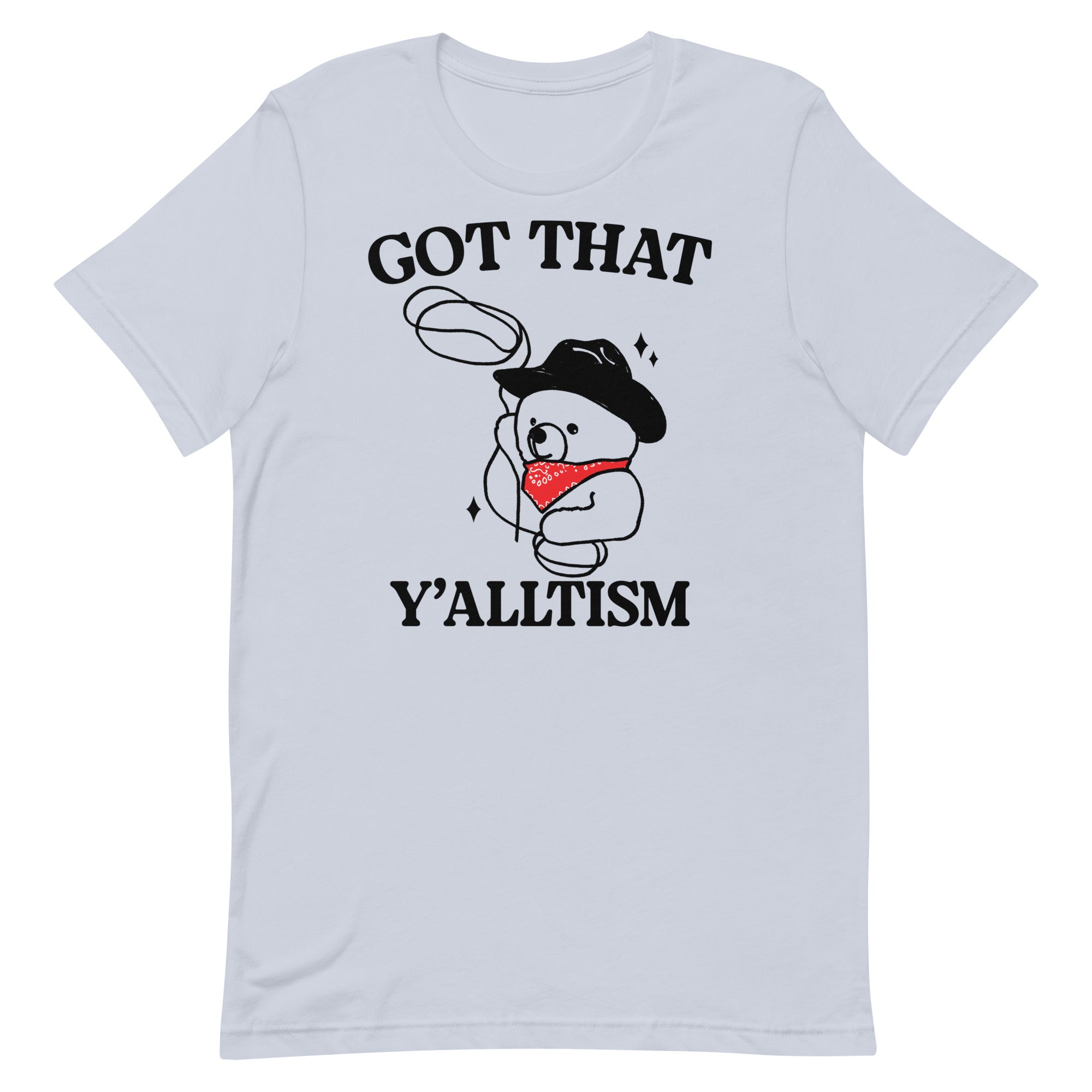 Got That Y'alltism Unisex t-shirt