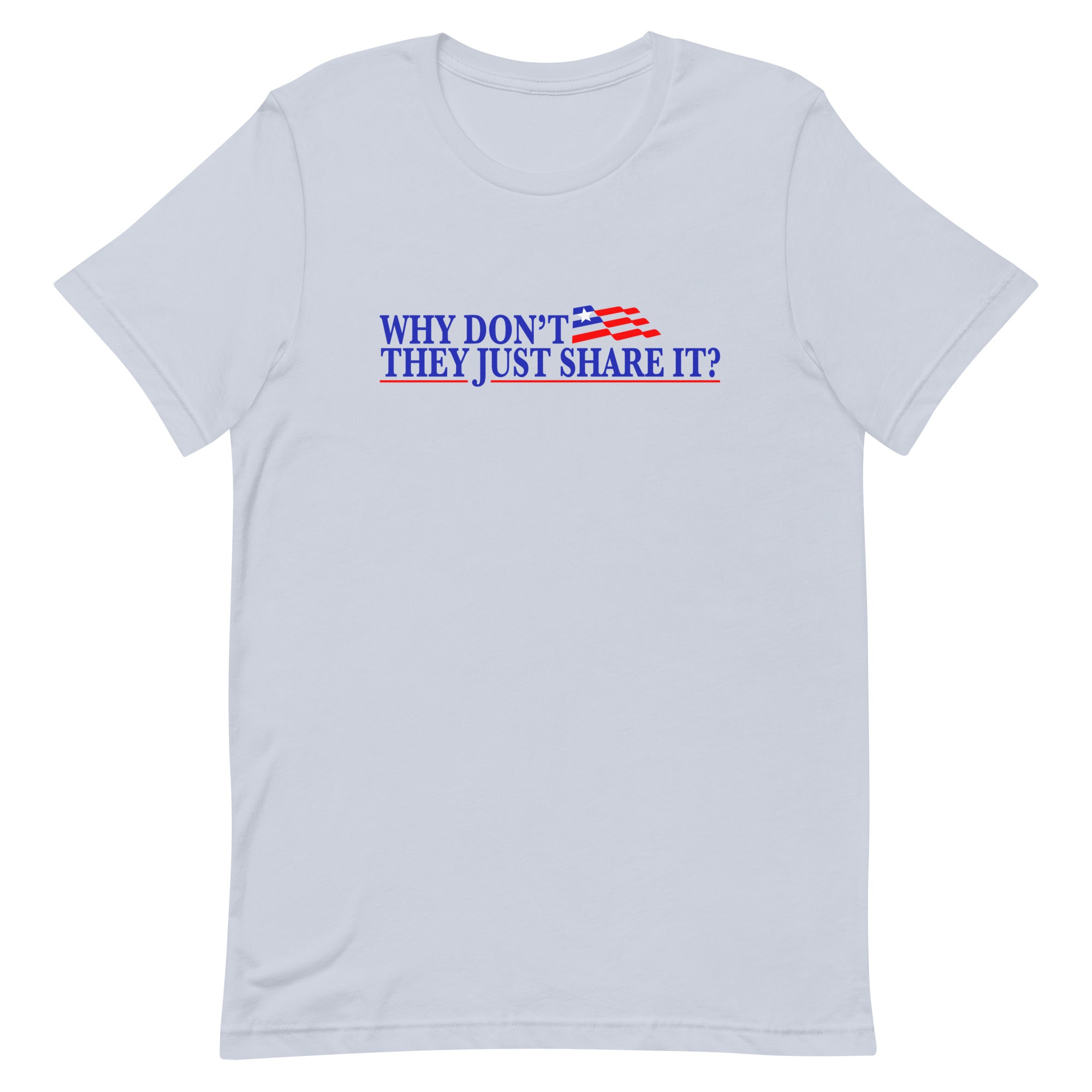 Why Don't They Share It Unisex t-shirt