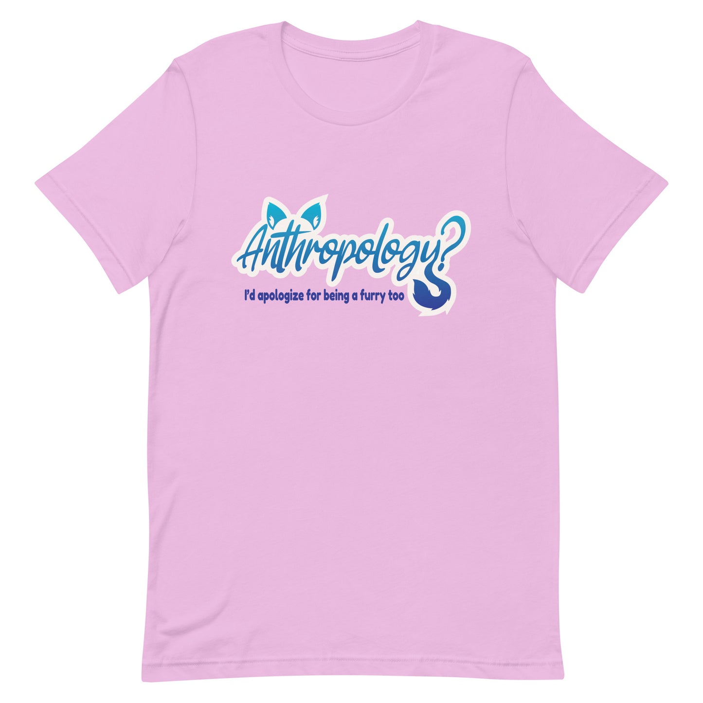 Anthropology? I'd Apologize Too (Furry) Unisex t-shirt