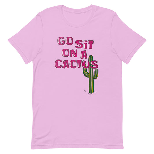 Go Sit On a Cactus Unisex t-shirt