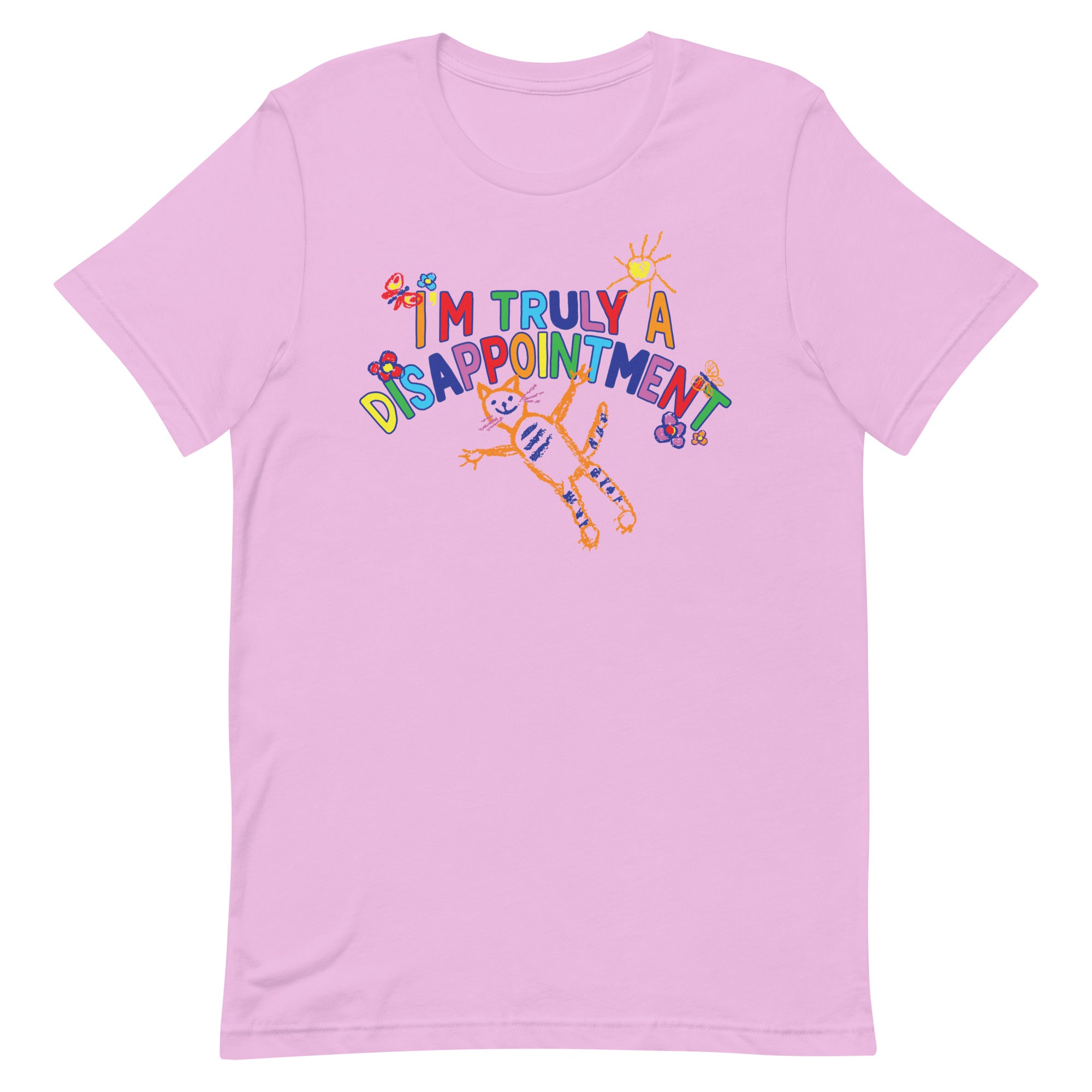 I'm Truly a Disappointment Unisex t-shirt