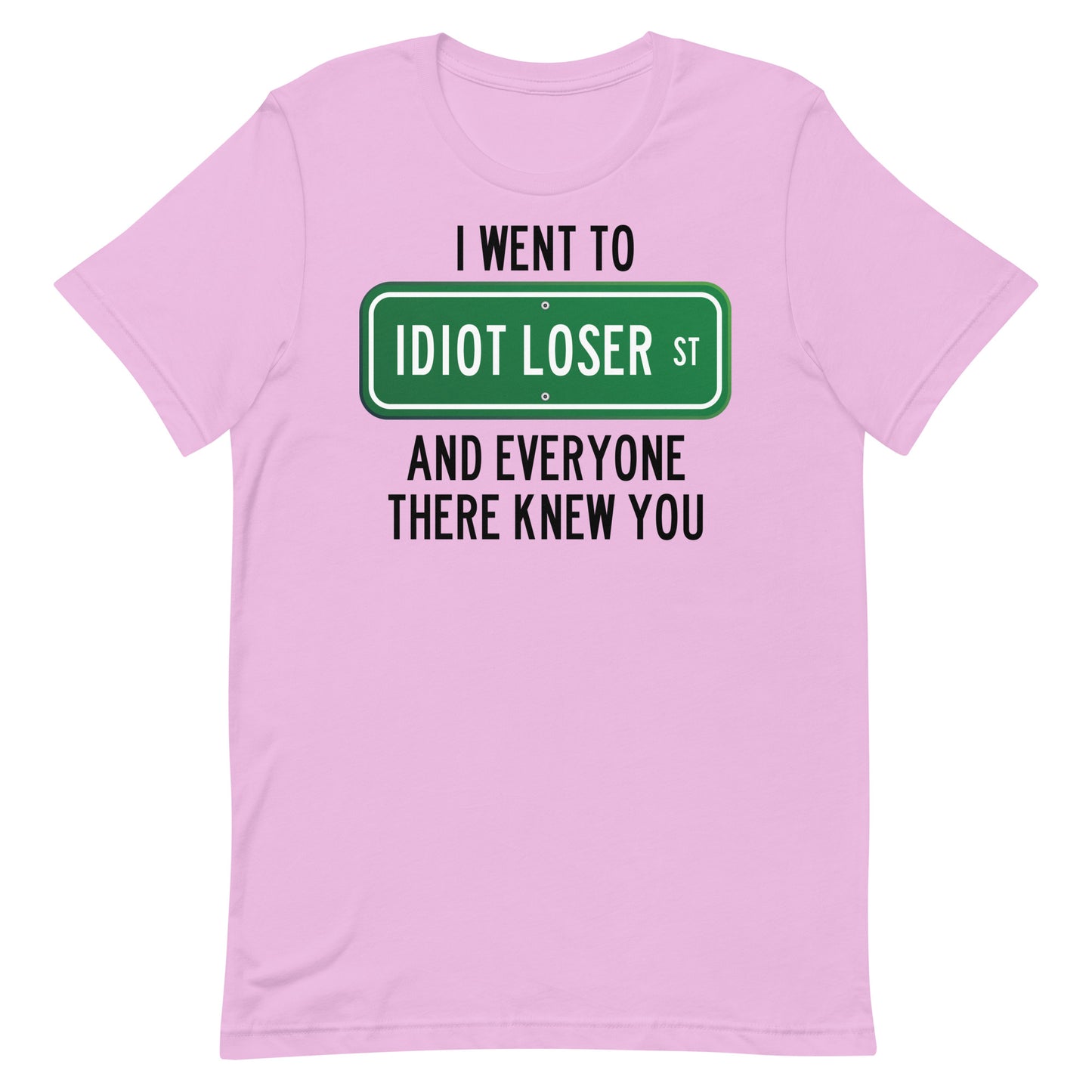 Idiot Loser St Unisex t-shirt