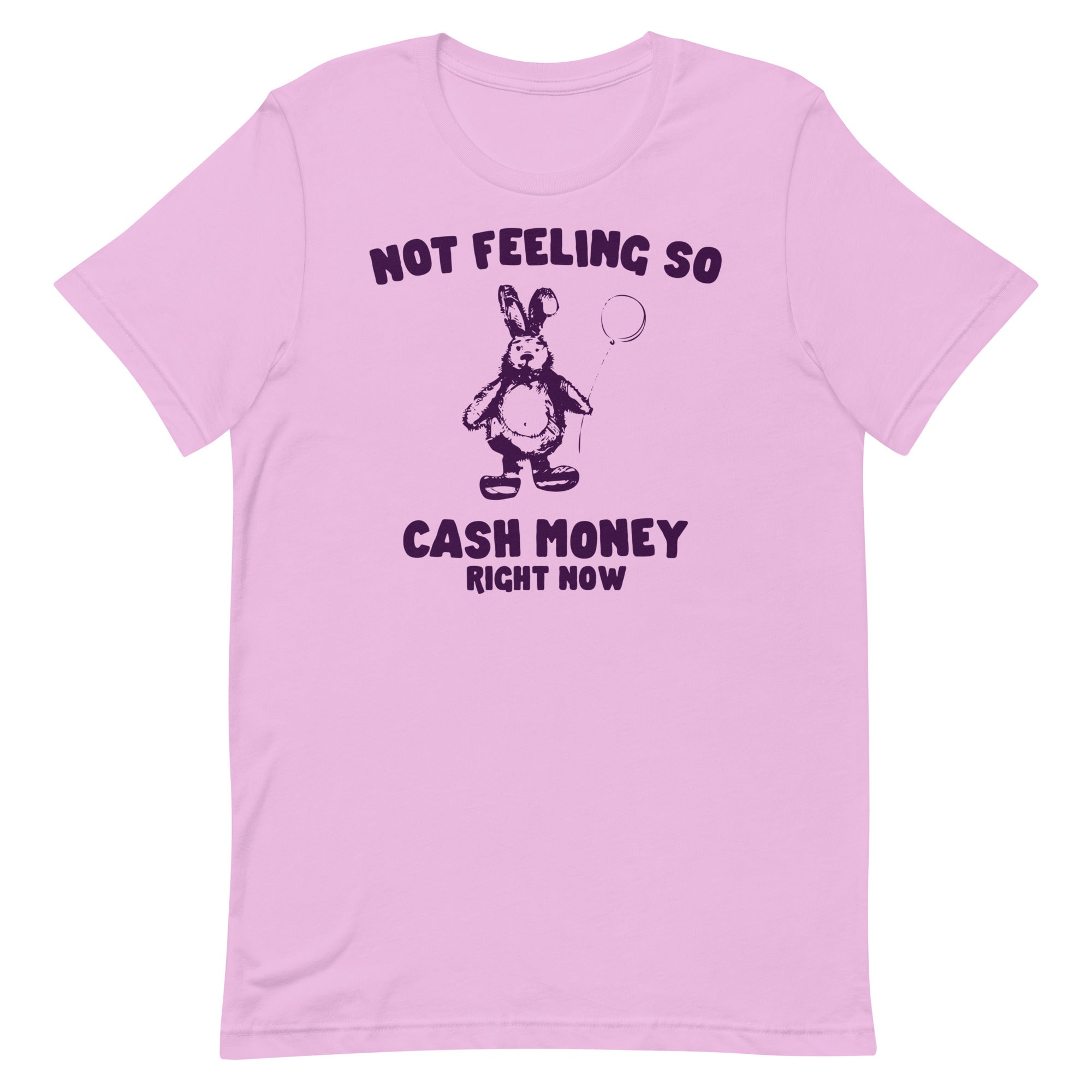 Not Feeling So Cash Money Unisex t-shirt