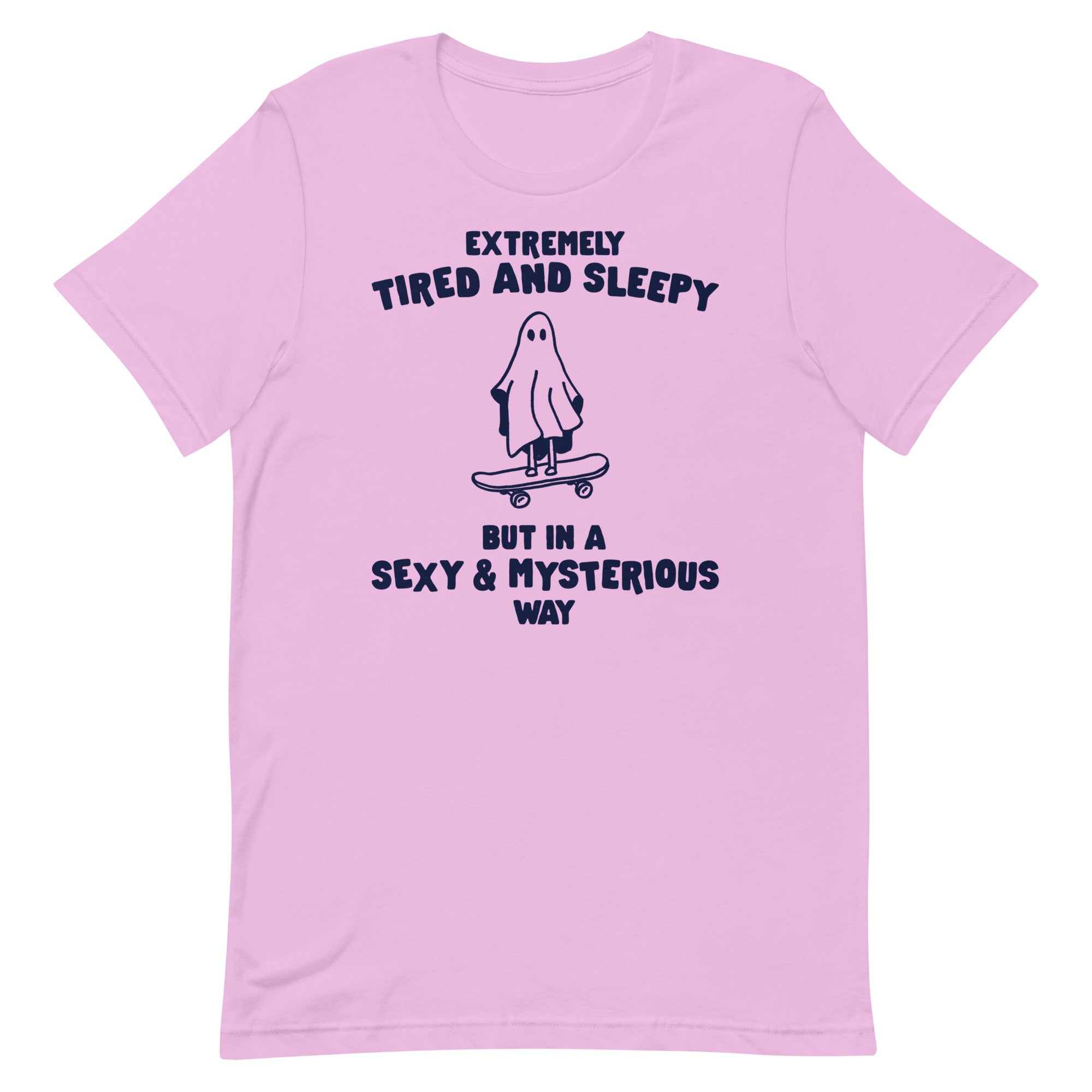 Tired & Sleepy in a Sexy & Mysterious Way Unisex t-shirt