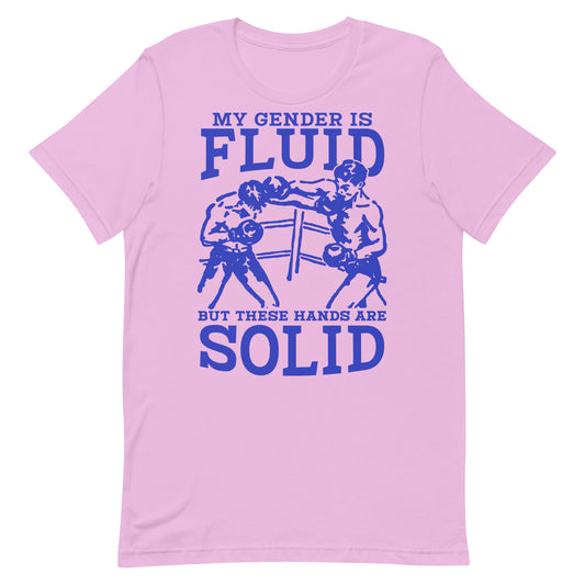 My Gender is Fluid But These Hands are Solid Unisex t-shirt