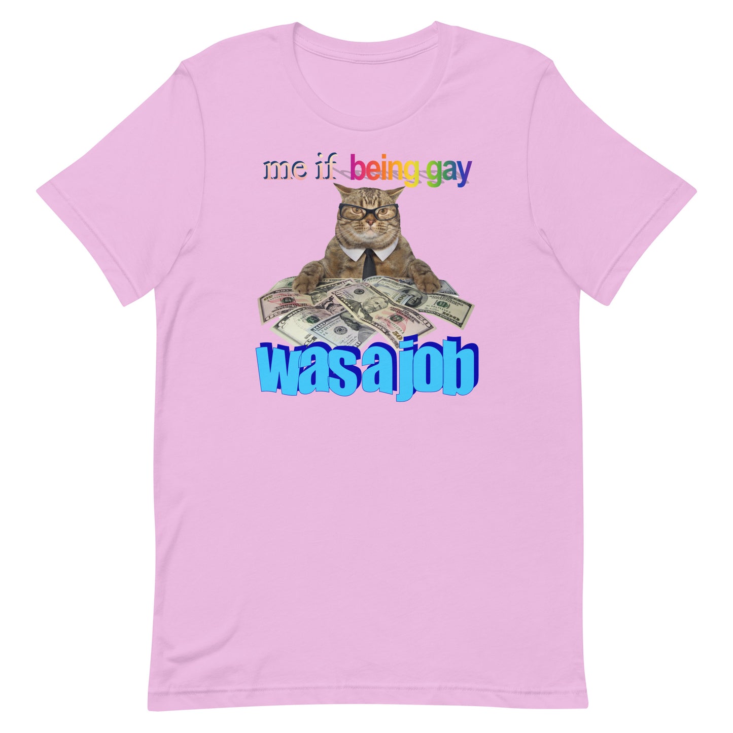 Me if Being Gay Was a Job Unisex t-shirt