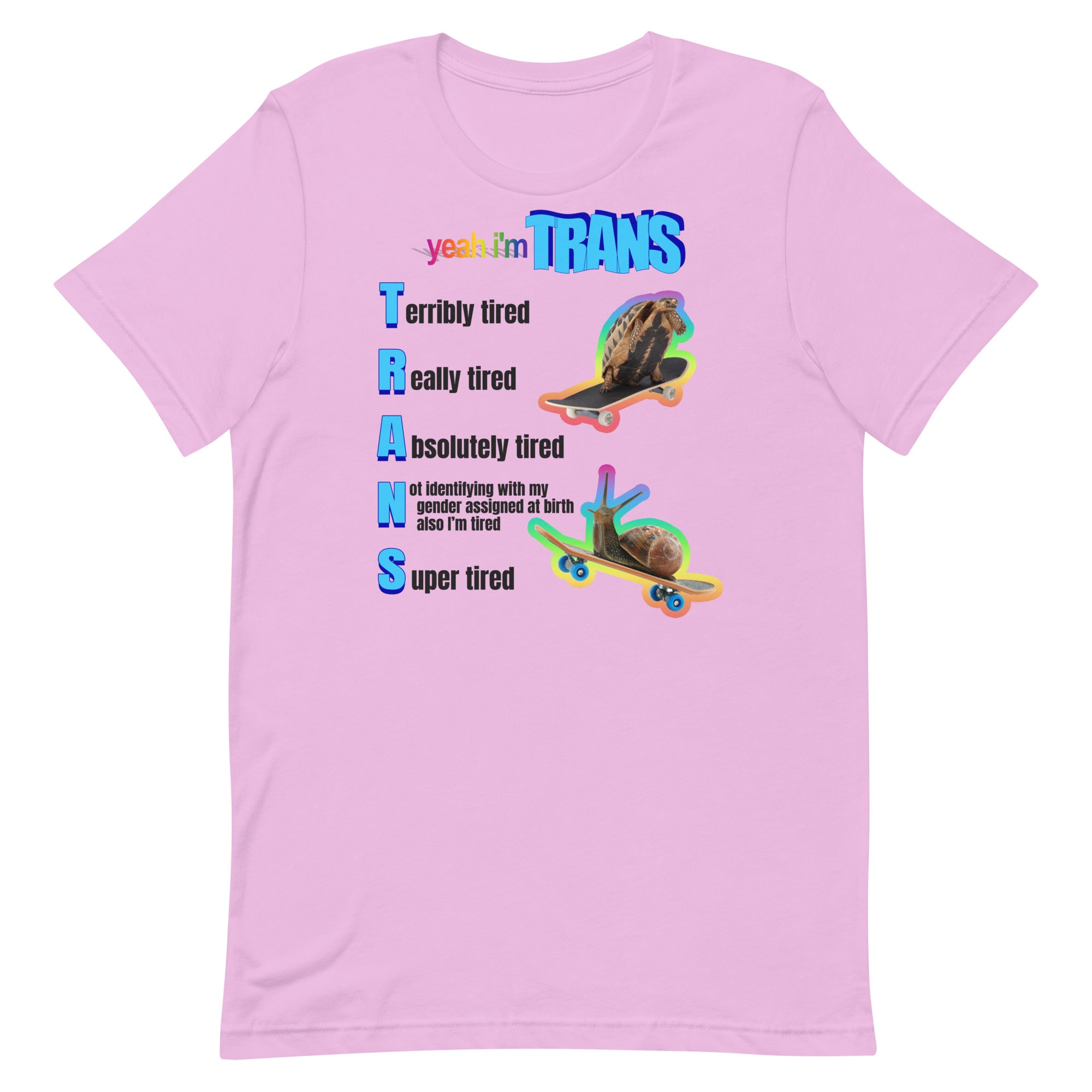 Yeah I’m Trans (Tired) Unisex t-shirt – Got Funny?