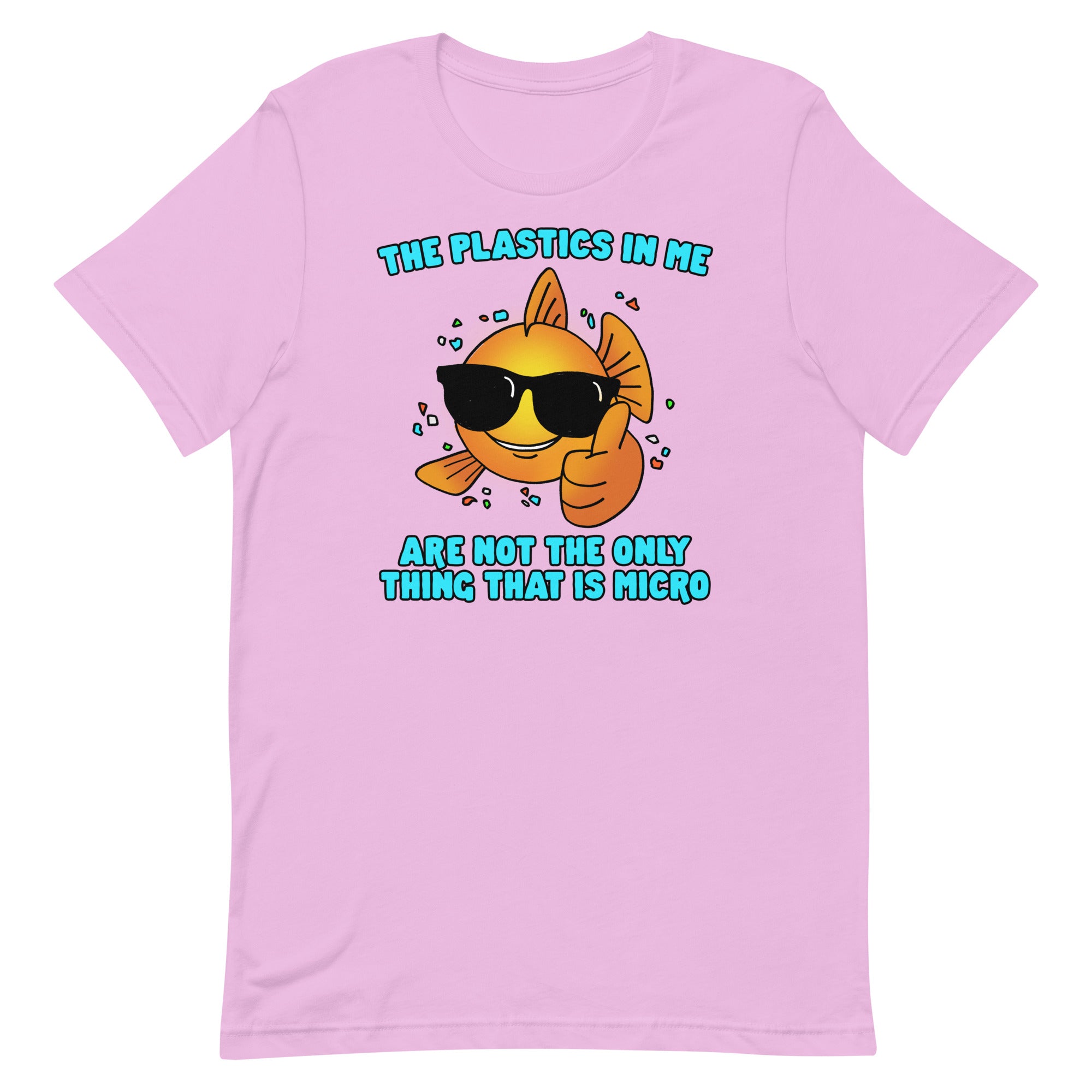 The Plastics In Me Aren't the Only Thing That's Micro Unisex t-shirt