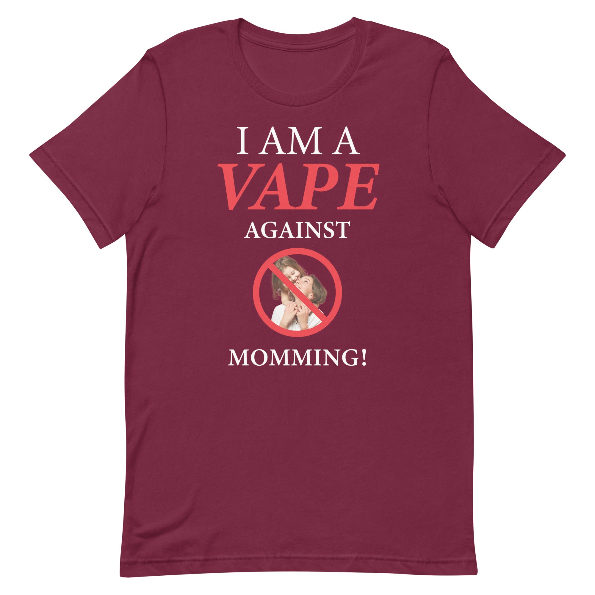 I Am A Vape Against Momming Unisex t-shirt