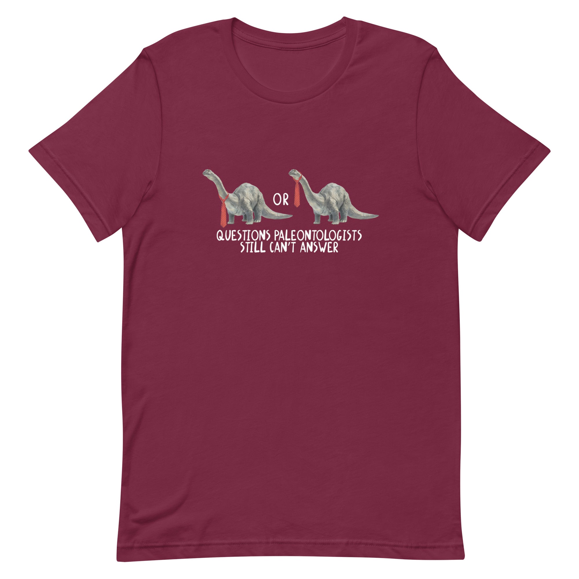 Questions Paleontologists Still Can’t Answer Unisex t-shirt