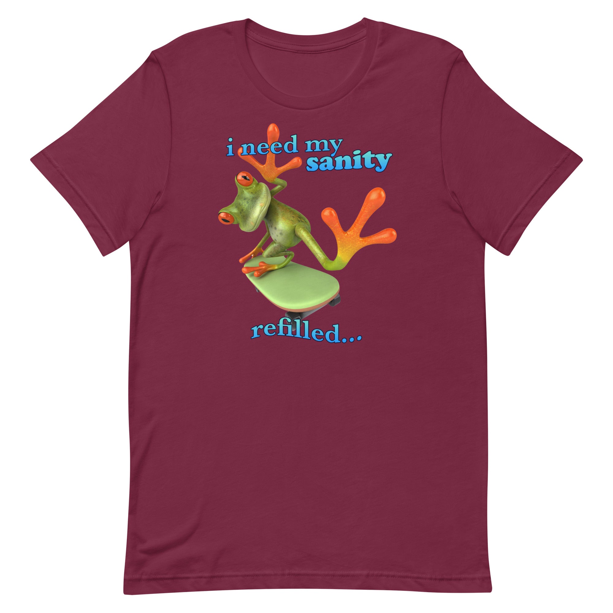 I Need My Sanity Refilled Unisex t-shirt