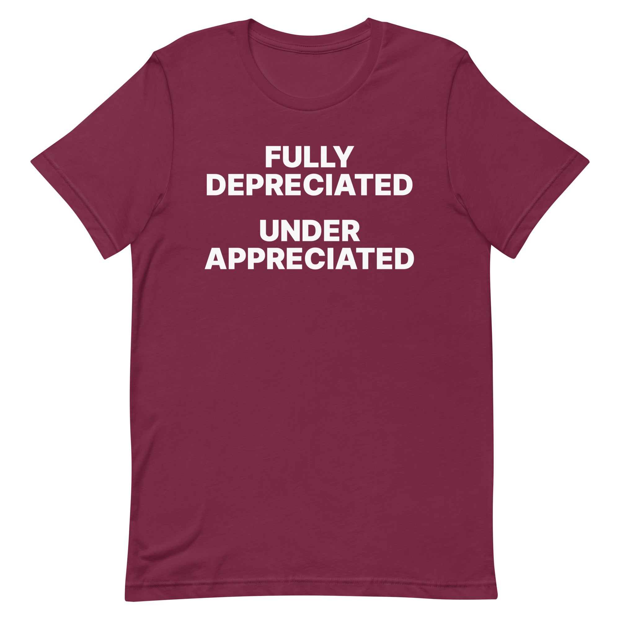 Fully Depreciated Under Appreciated Unisex t-shirt