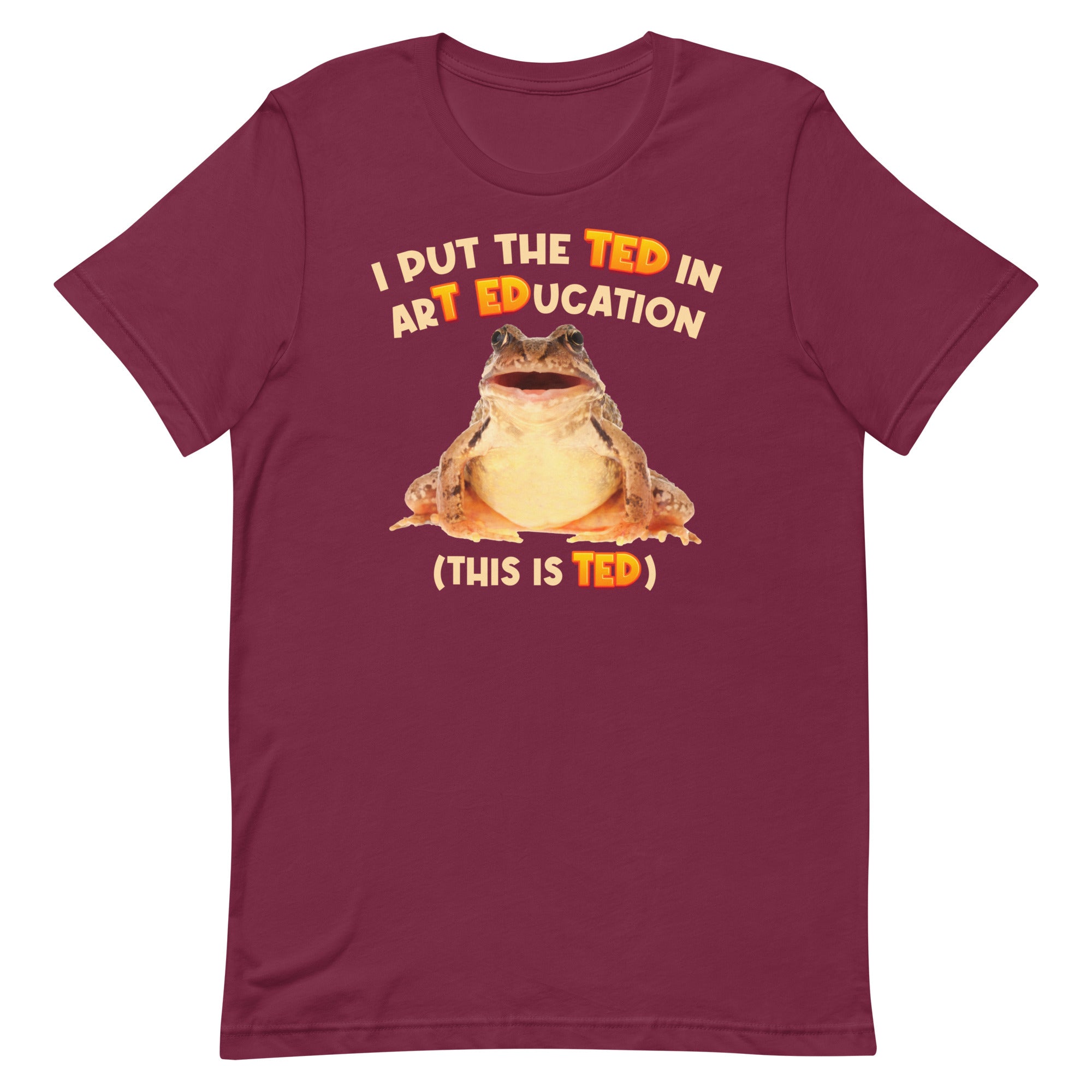 I Put the TED in arT EDucation Unisex t-shirt