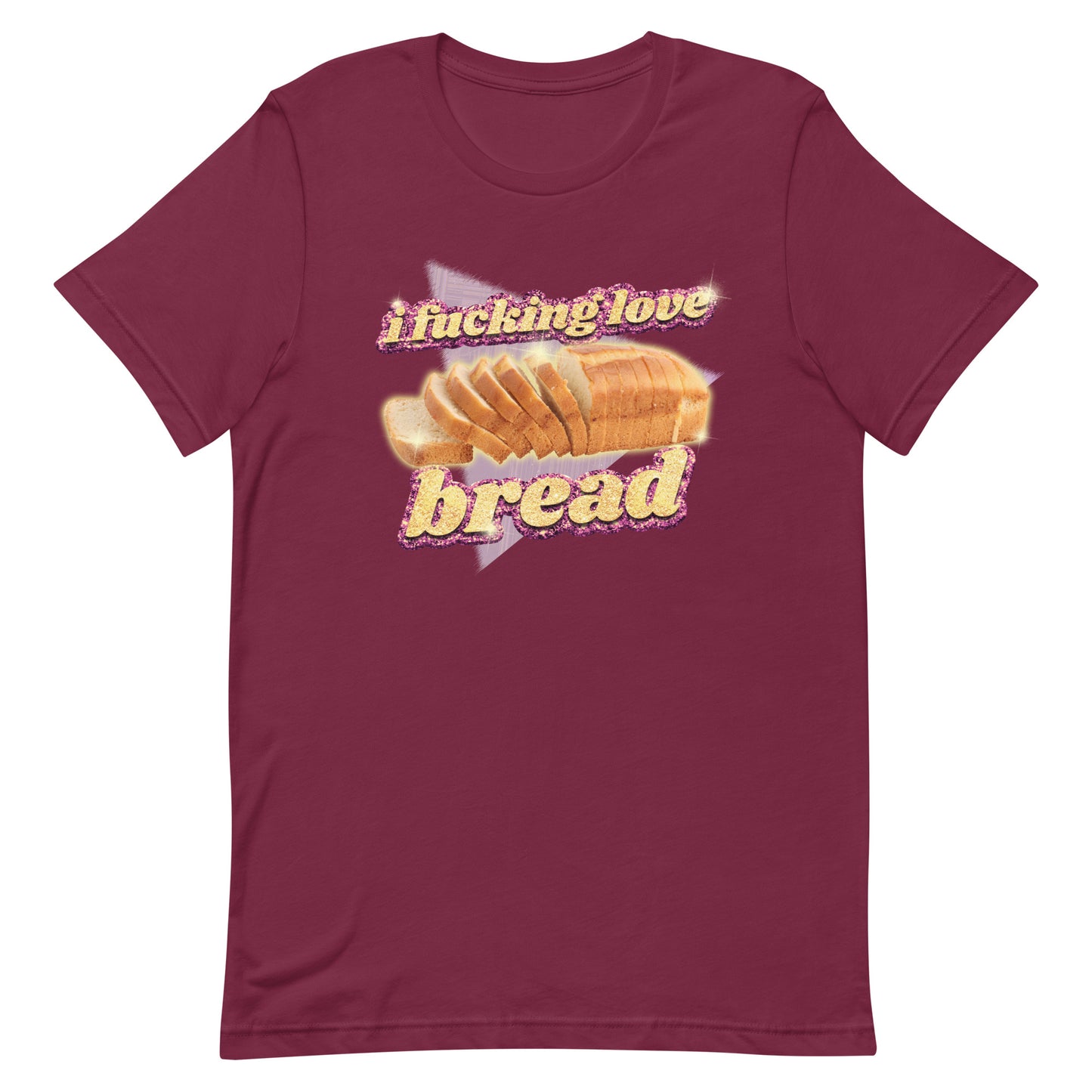 I Fucking Love Bread Unisex t-shirt