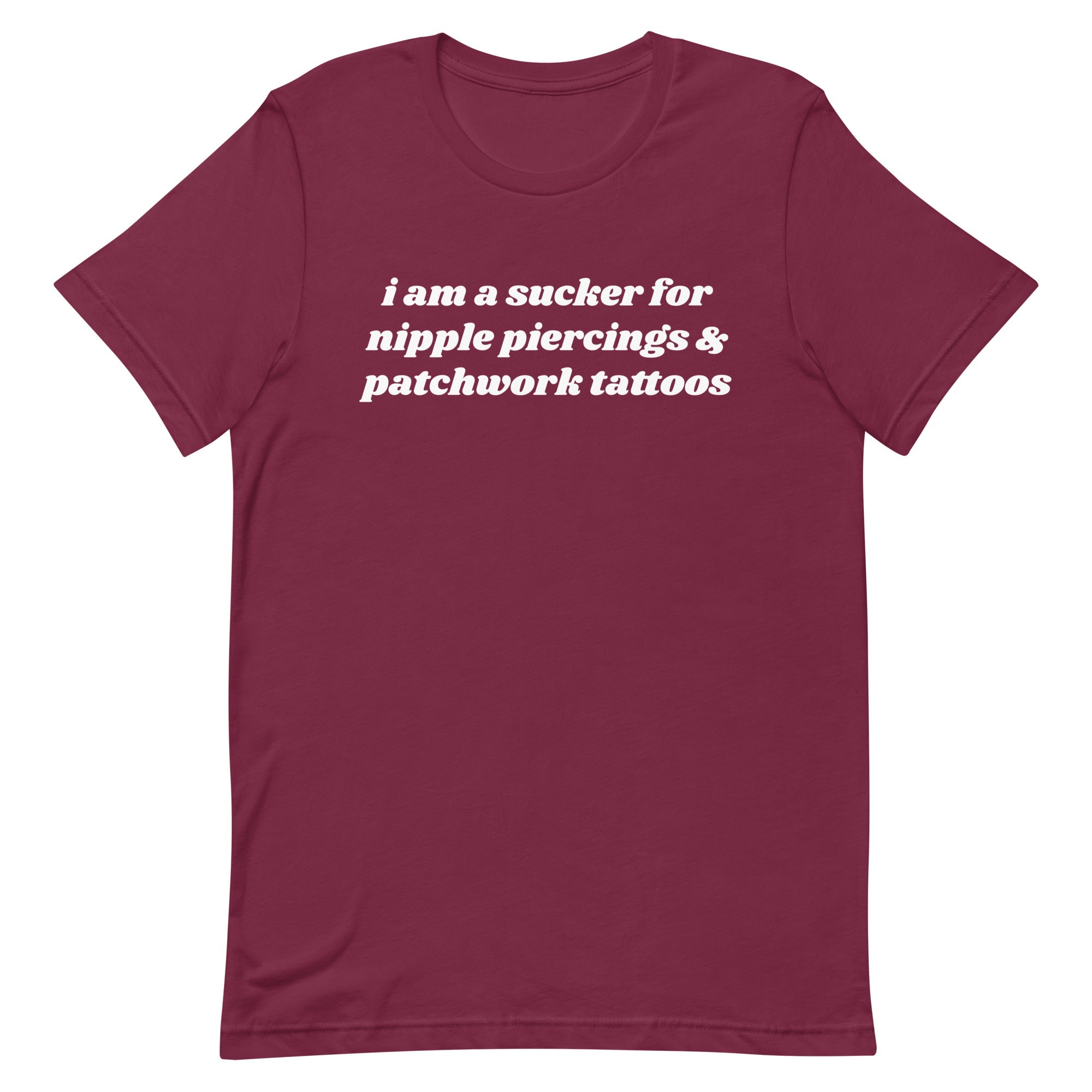 Sucker For Nipple Piercings & Tattoos Unisex t-shirt