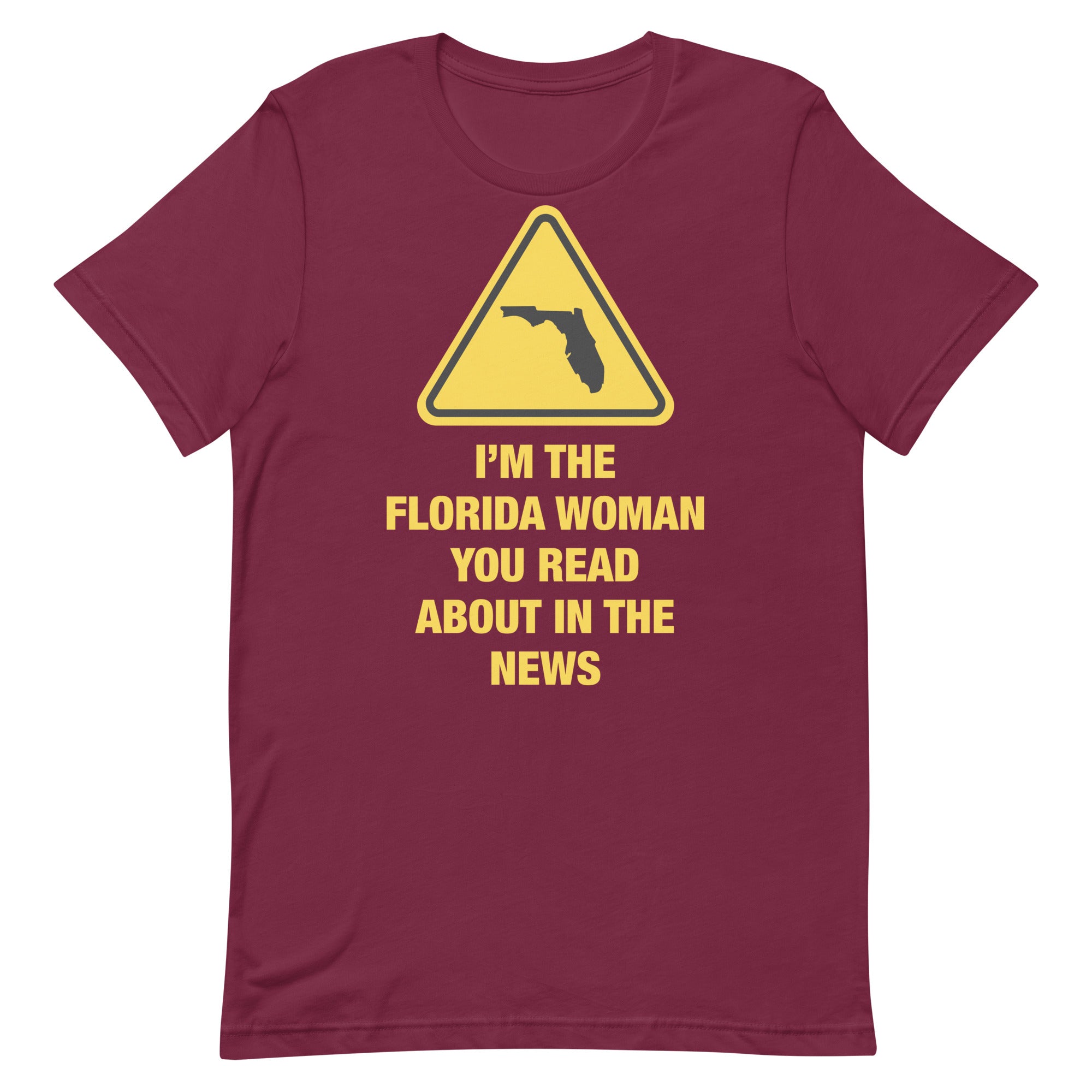 I'm The Florida Woman Unisex t-shirt