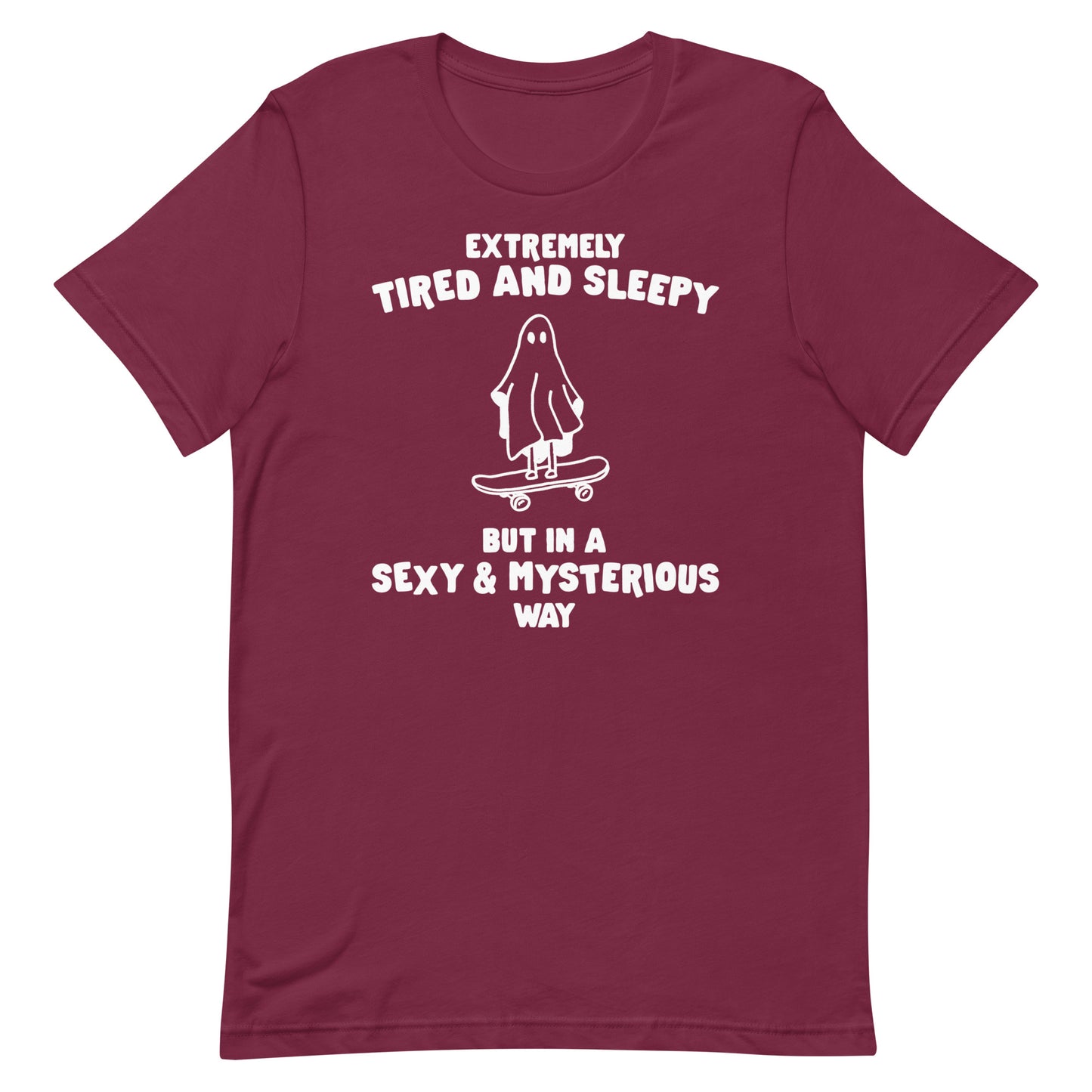 Tired & Sleepy in a Sexy & Mysterious Way Unisex t-shirt