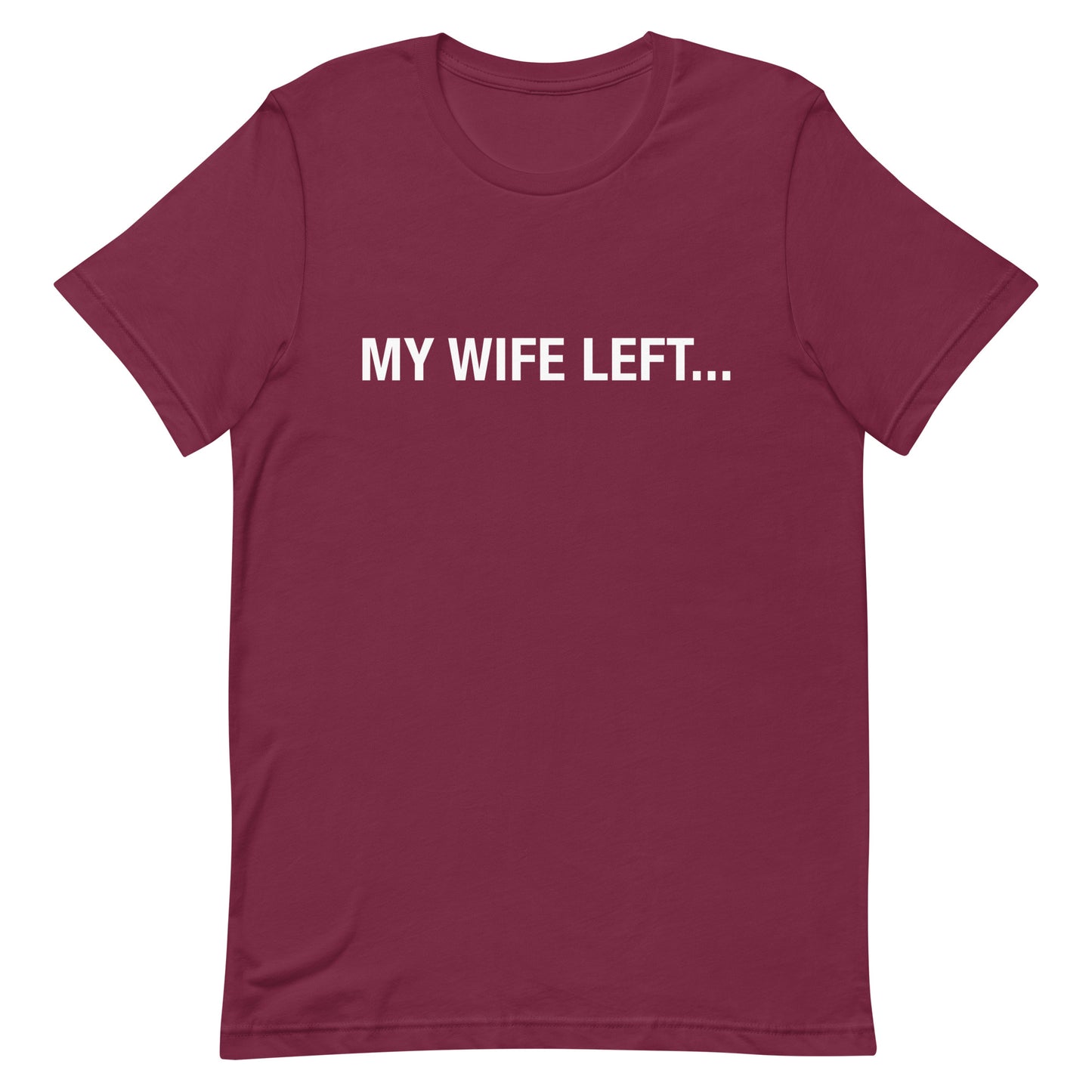 My Wife Left (to Get Food) Unisex t-shirt