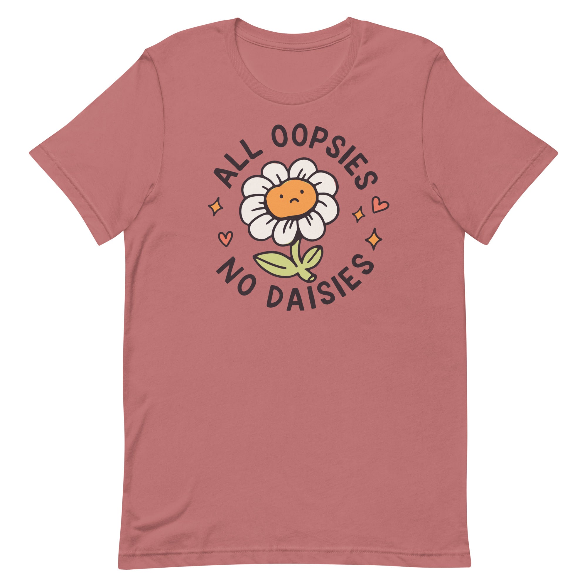 All Oopsies No Daises Unisex t-shirt