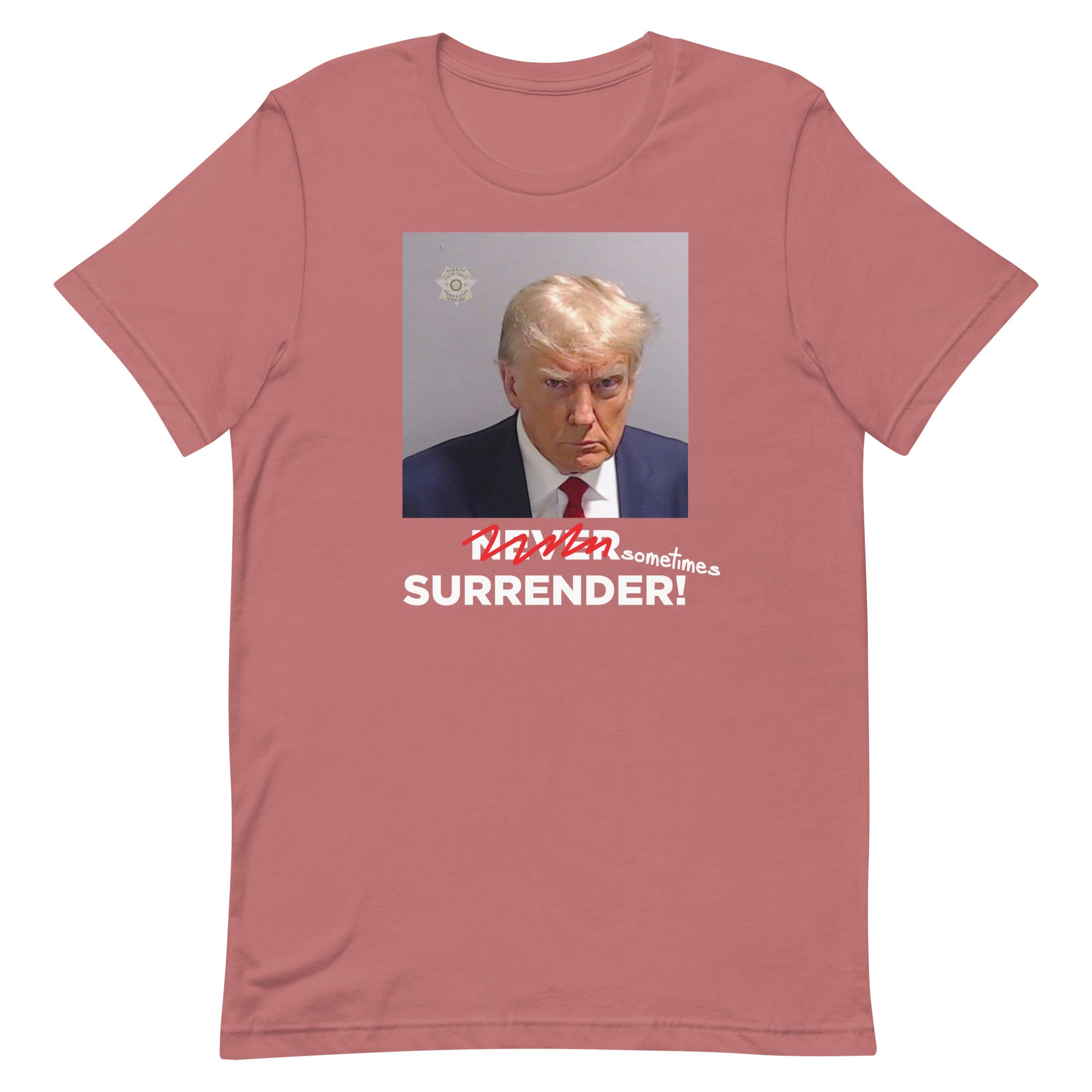 Sometimes Surrender (Trump Mugshot) Unisex t-shirt