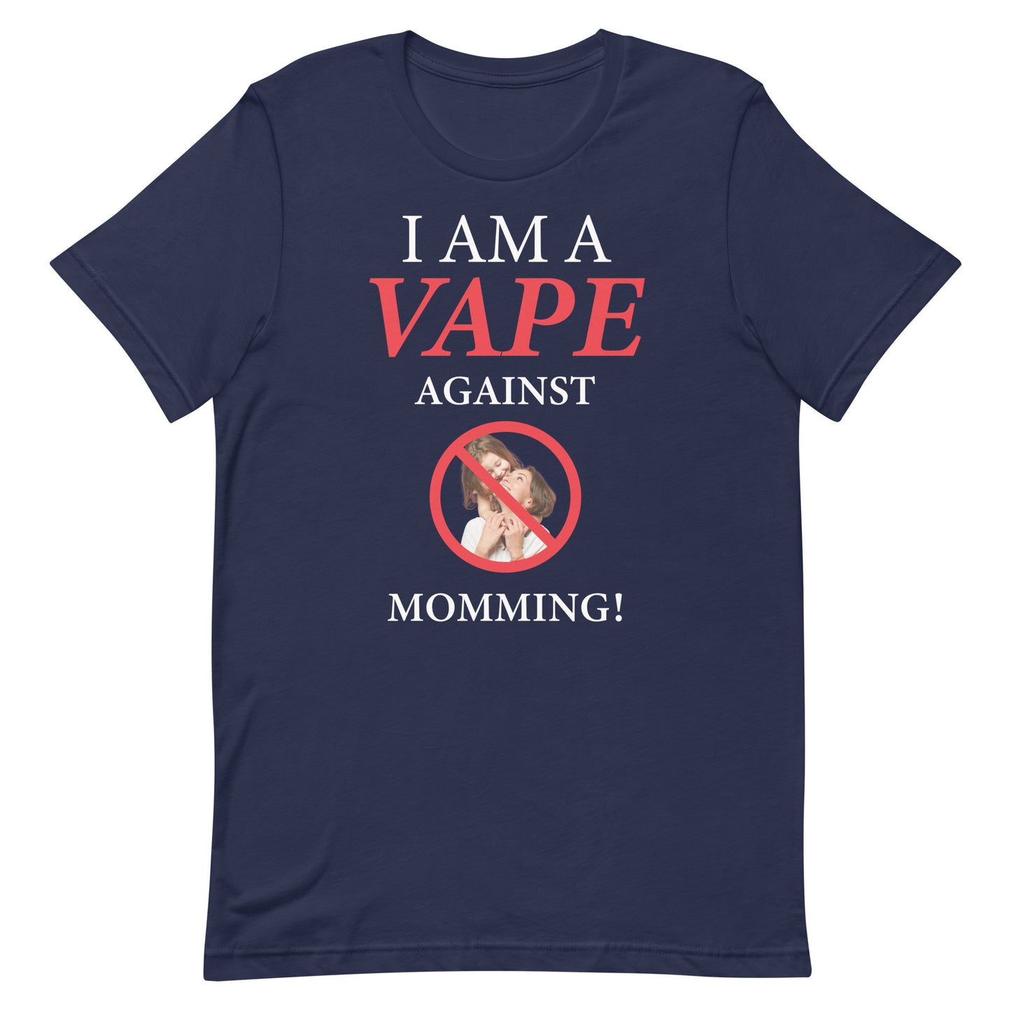 I Am A Vape Against Momming Unisex t-shirt