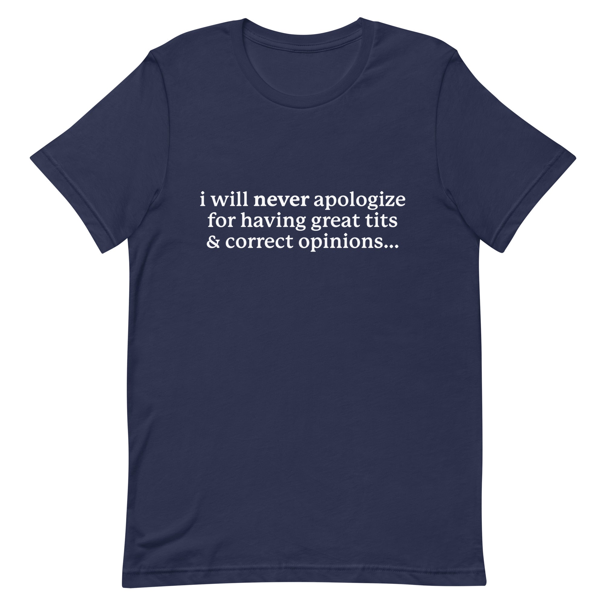 I Will Never Apologize (Great Tits & Correct Opinions) Unisex t-shirt