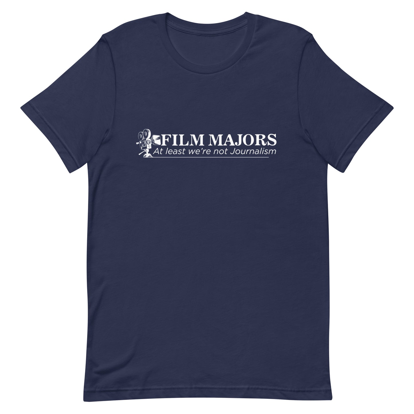 Film Majors (At Least We're Not Journalism) Unisex t-shirt