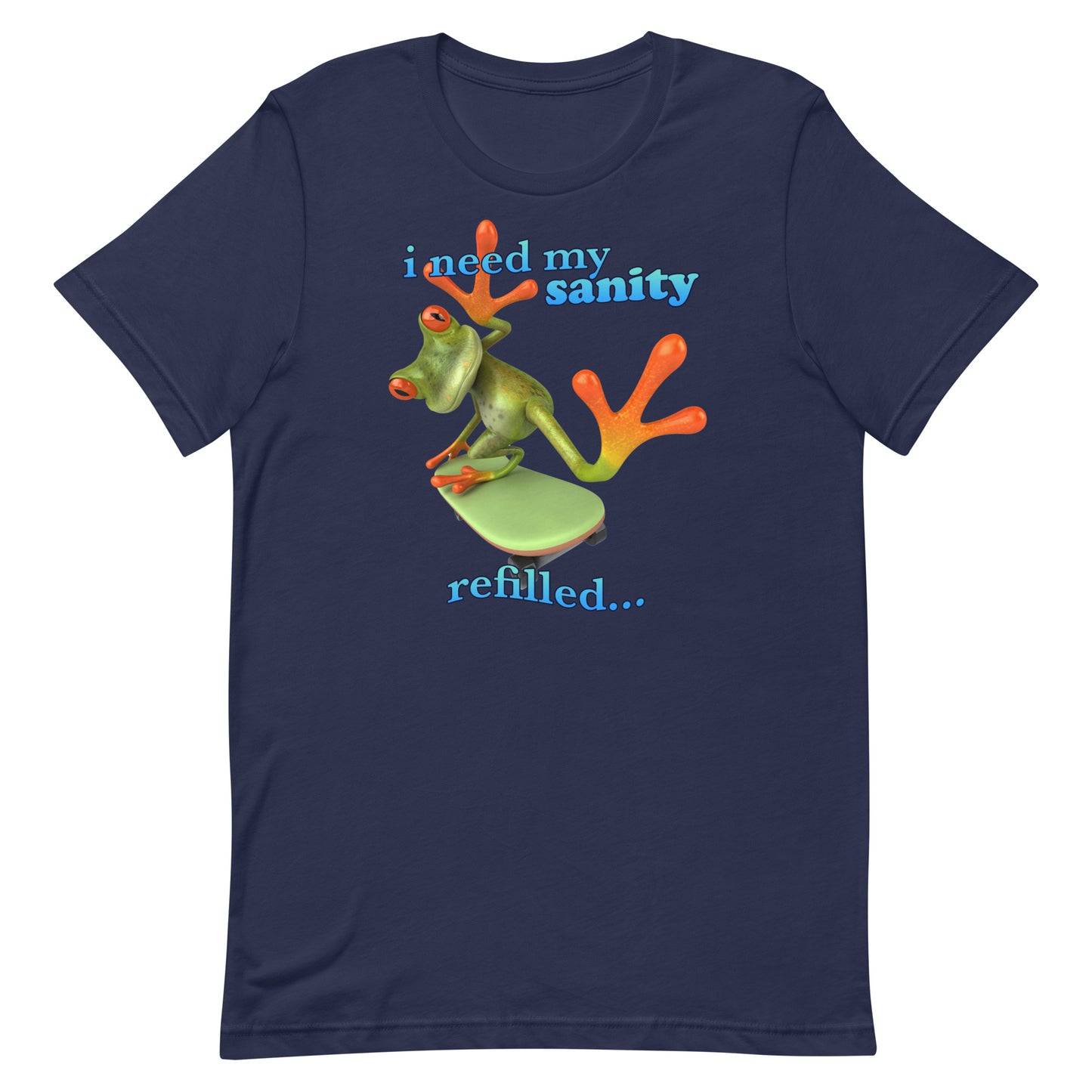 I Need My Sanity Refilled Unisex t-shirt