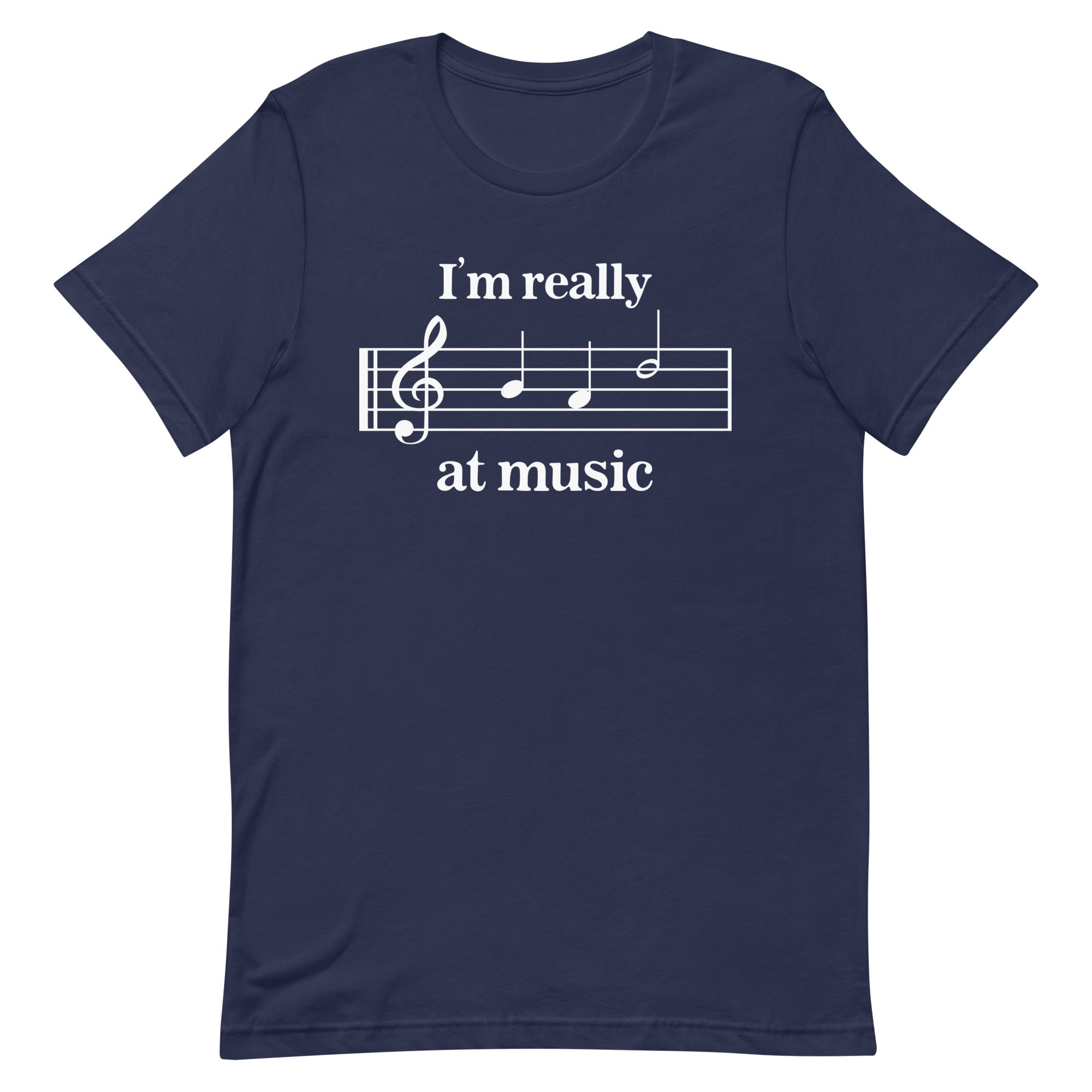 I'm Really Bad at Music Unisex t-shirt