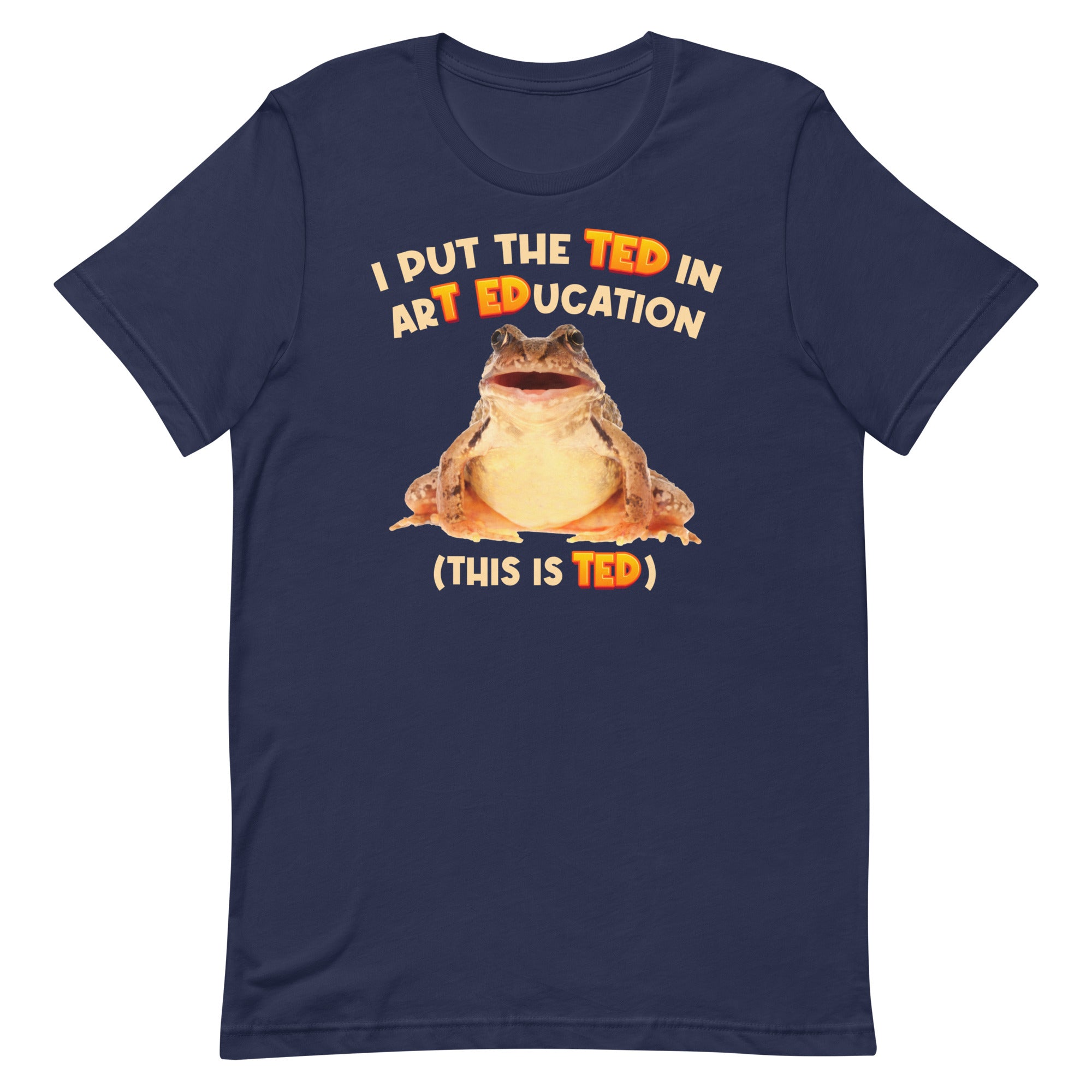 I Put the TED in arT EDucation Unisex t-shirt