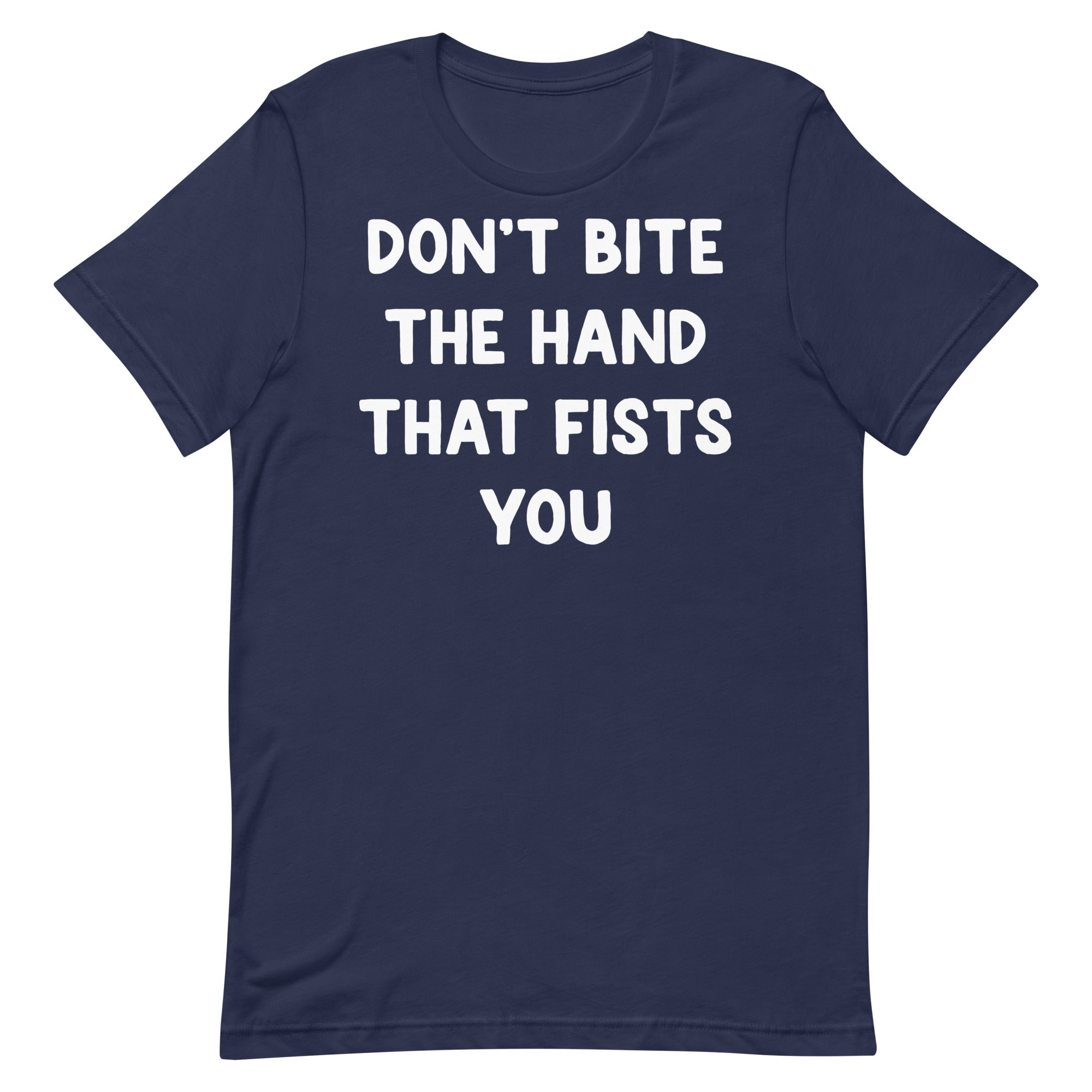 Don't Bite the Hand That Fists You Unisex t-shirt