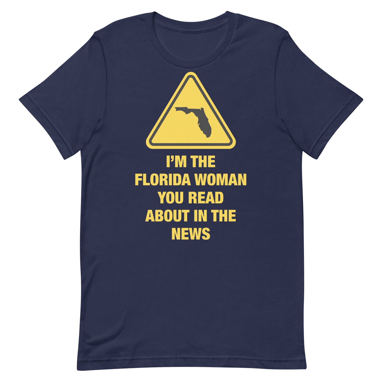 I'm The Florida Woman Unisex t-shirt