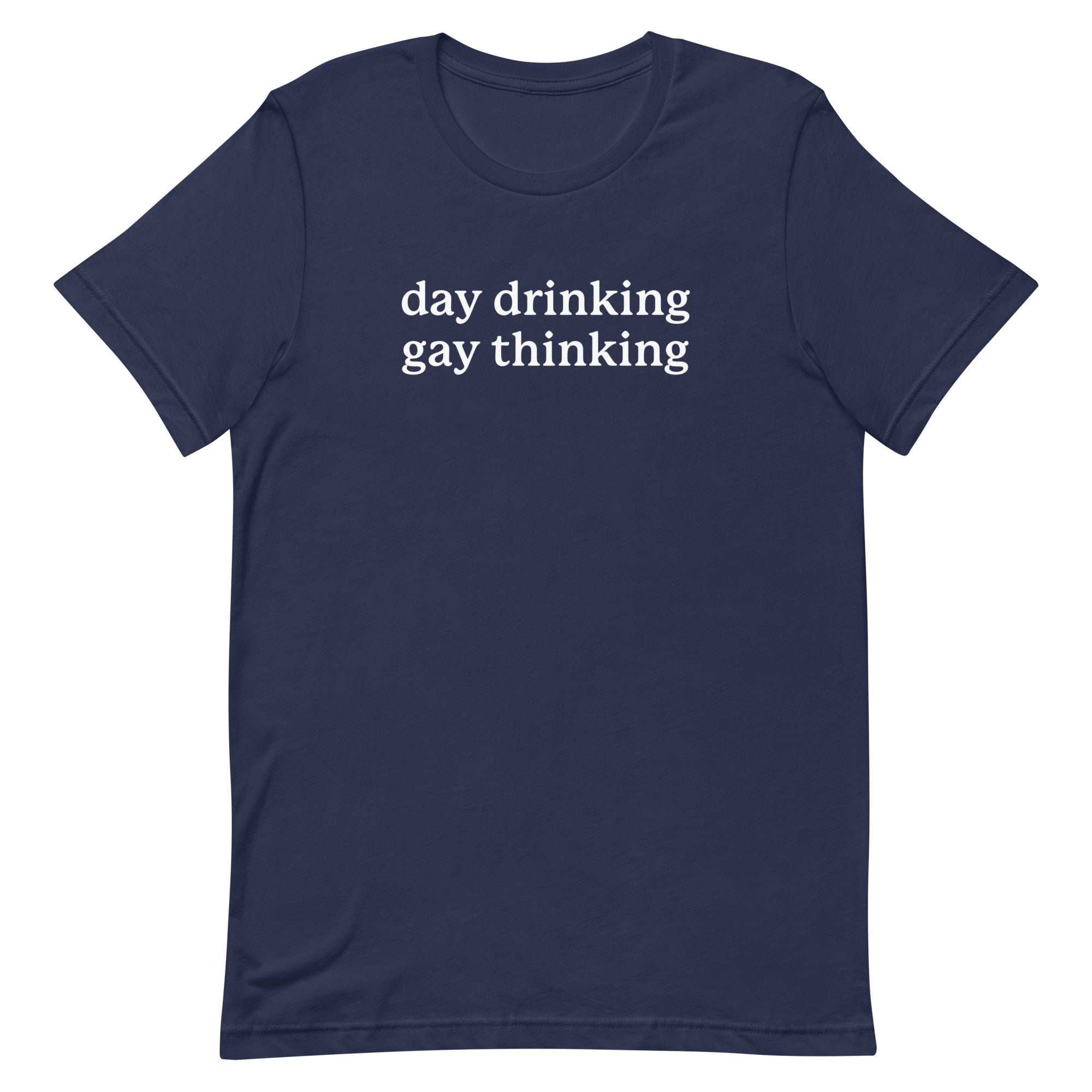 Day Drinking Gay Thinking Unisex t-shirt