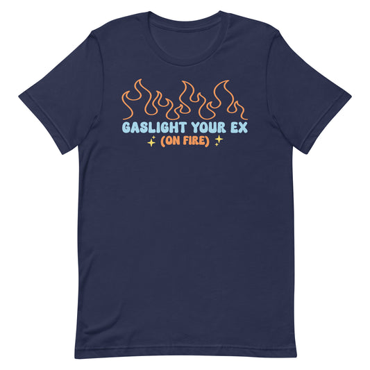 Gaslight Your Ex (On Fire) Unisex t-shirt
