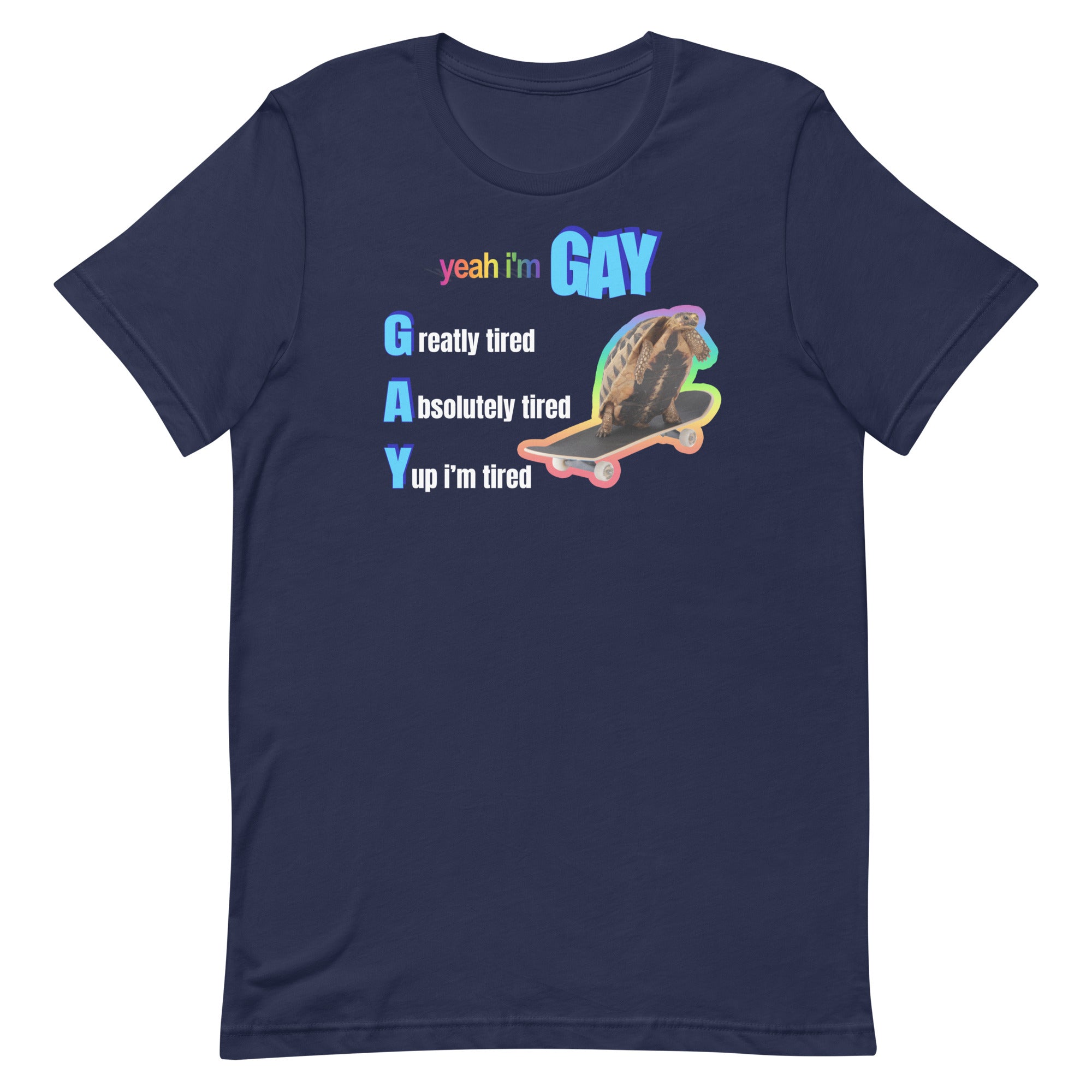 Yeah I'm Gay (Tired) Unisex t-shirt