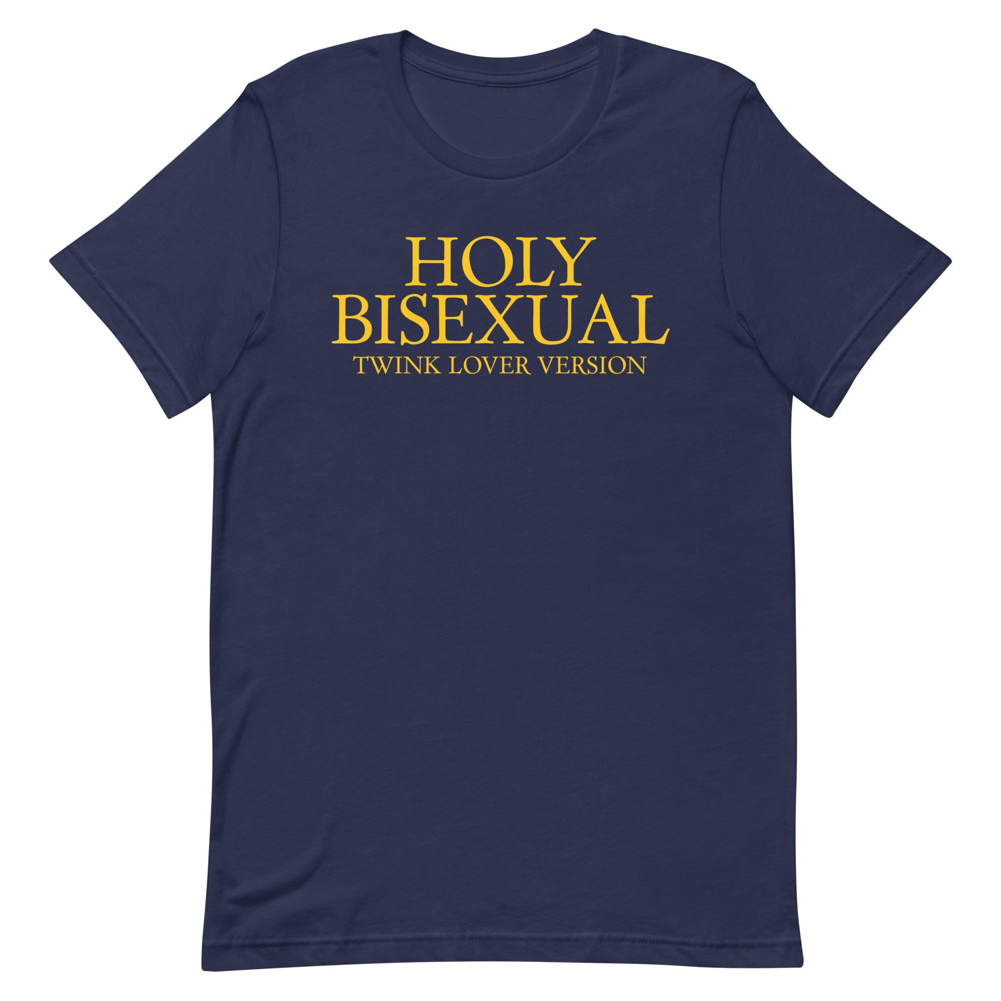 Holy Bisexual (Twink Lover) Unisex t-shirt