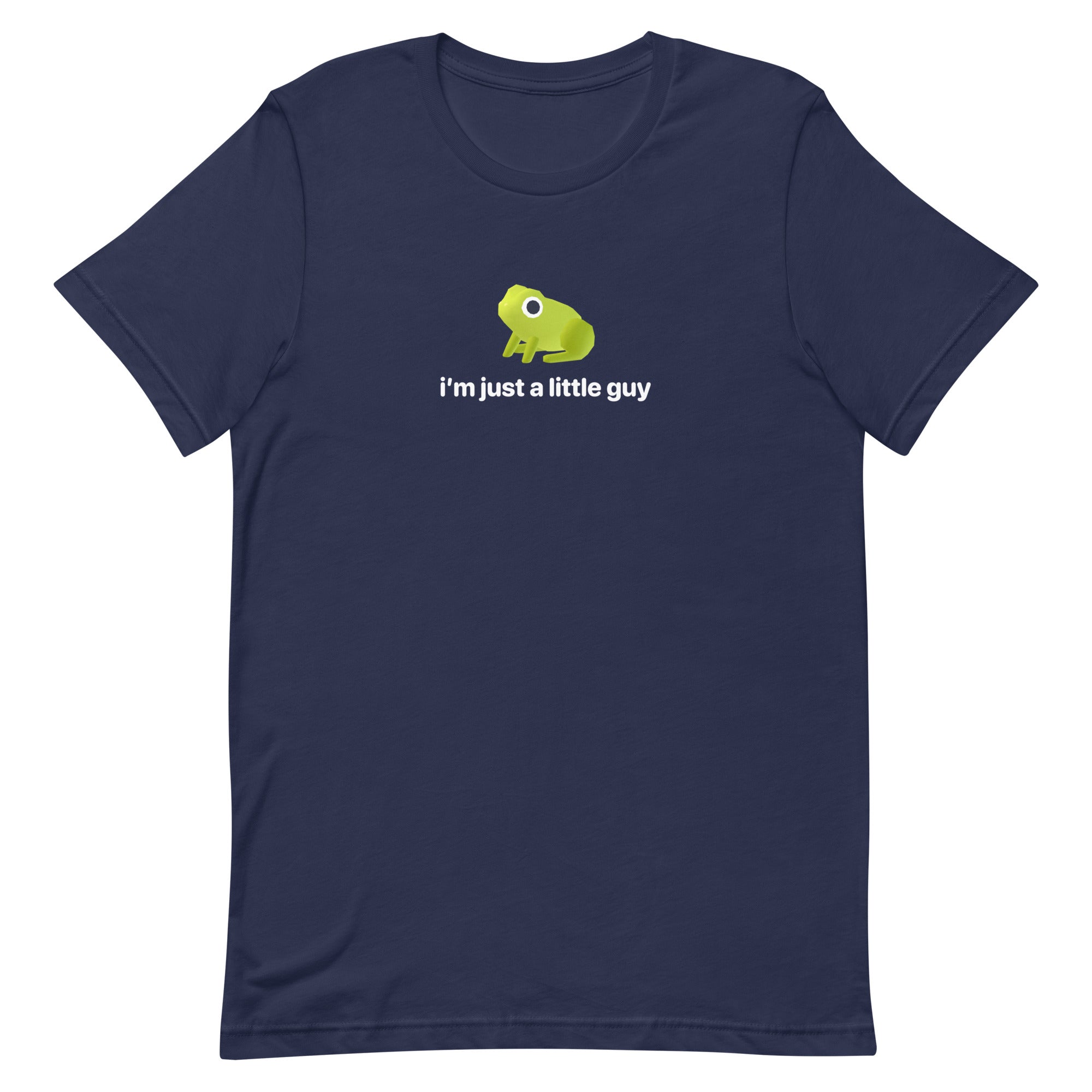 I'm Just a Little Guy Unisex t-shirt