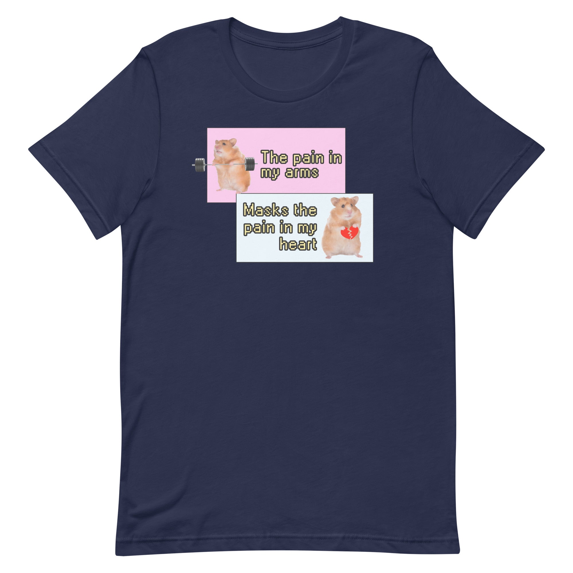 Pain in My Arms Masks the Pain in My Heart Unisex t-shirt