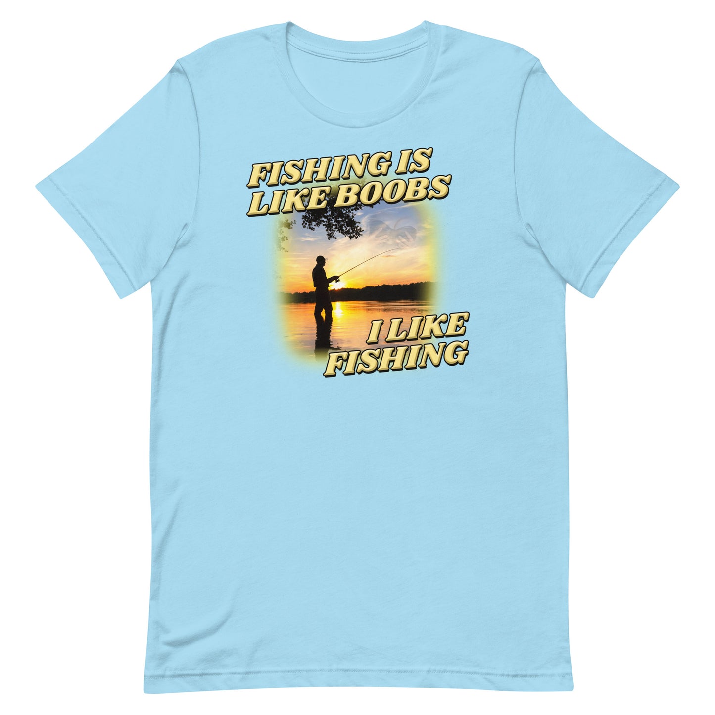 Fishing is Like Boobs Unisex t-shirt