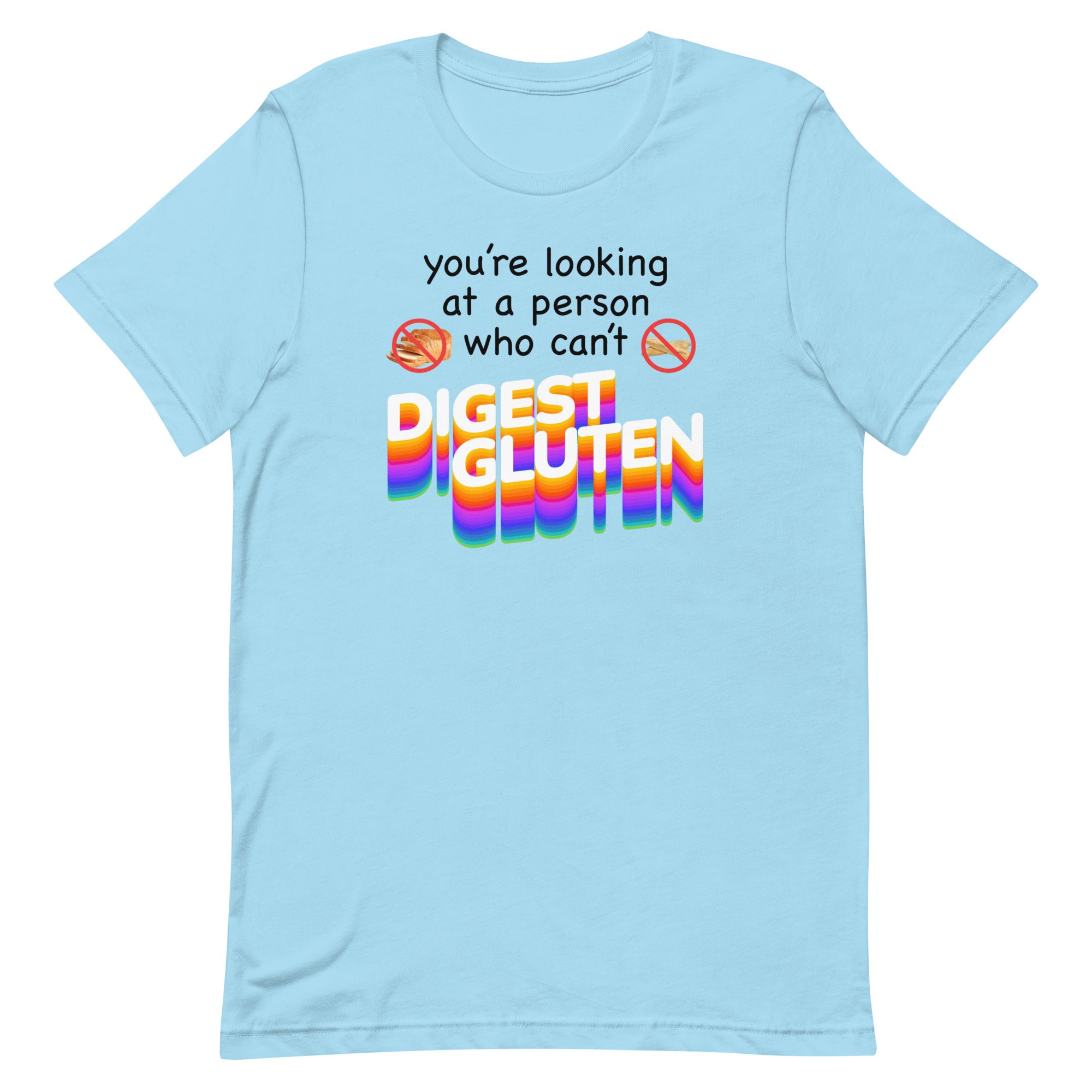 You're Looking at Person Who Can't Digest Gluten Unisex t-shirt